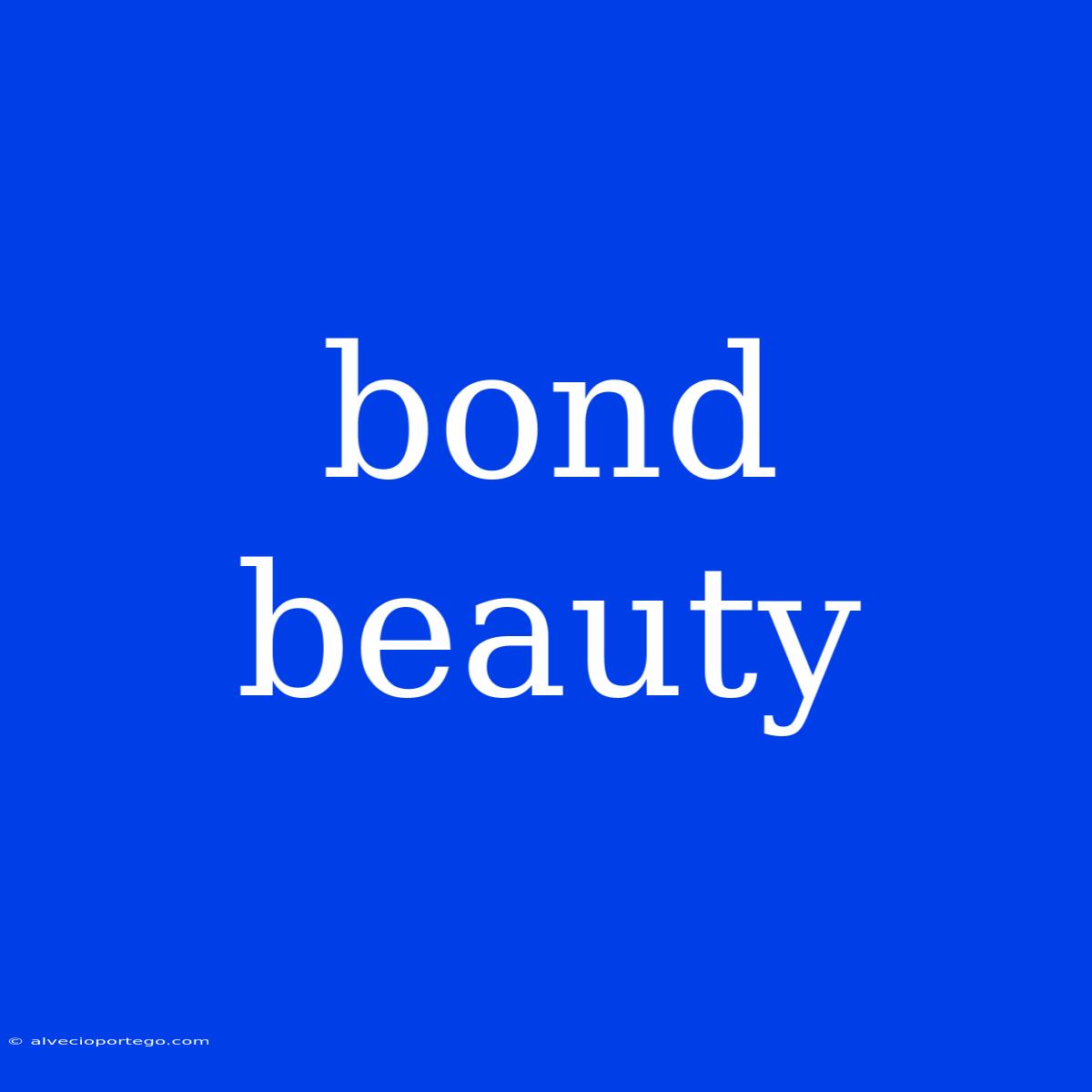 Bond Beauty