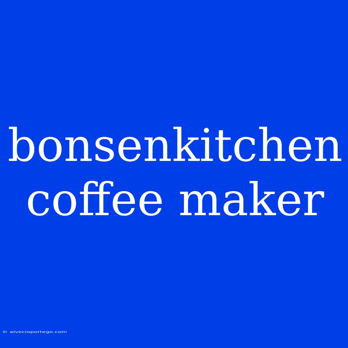 Bonsenkitchen Coffee Maker