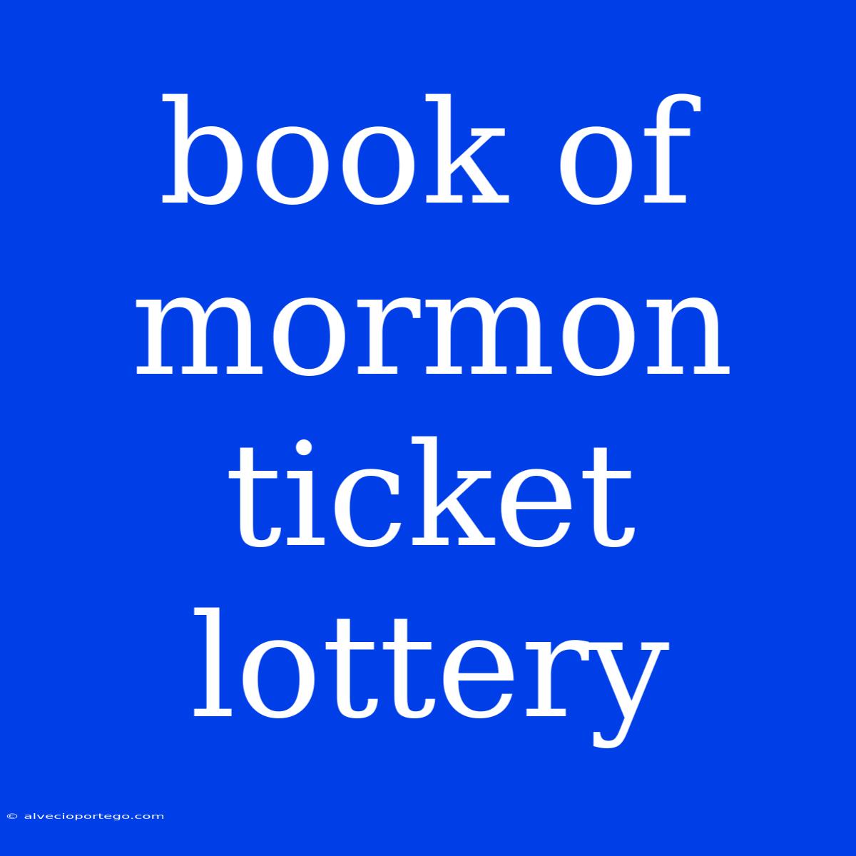 Book Of Mormon Ticket Lottery