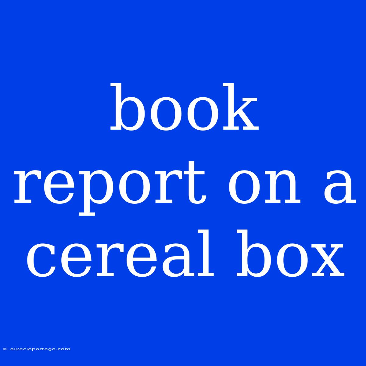 Book Report On A Cereal Box