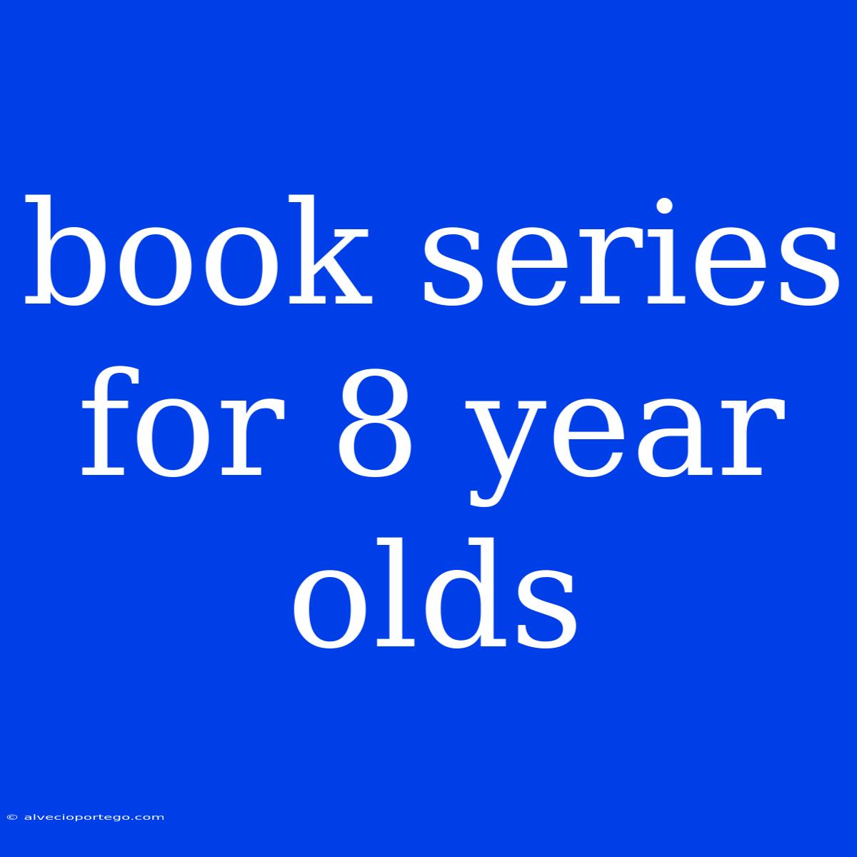 Book Series For 8 Year Olds