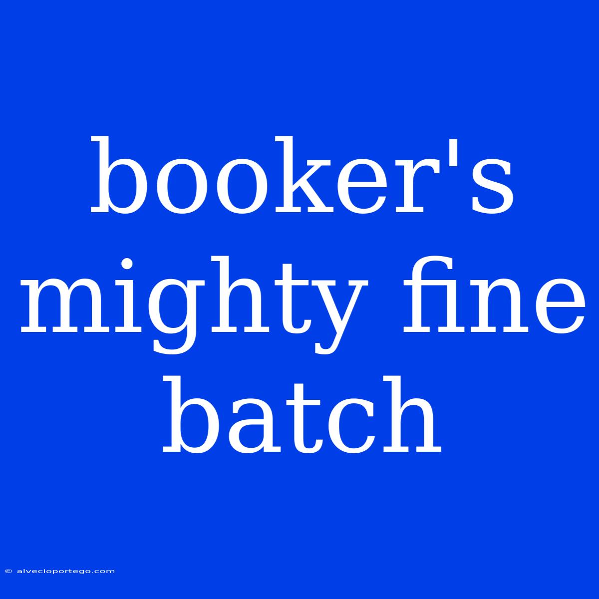 Booker's Mighty Fine Batch