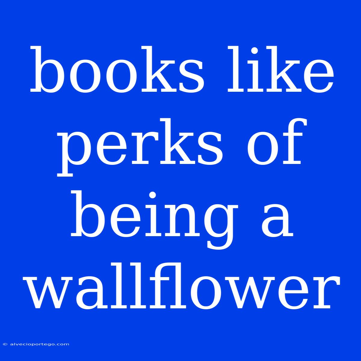 Books Like Perks Of Being A Wallflower