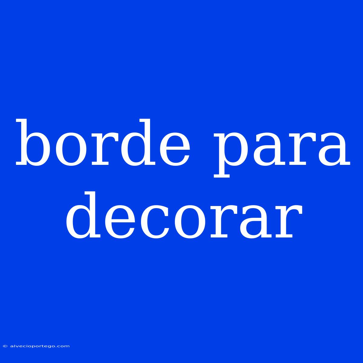 Borde Para Decorar