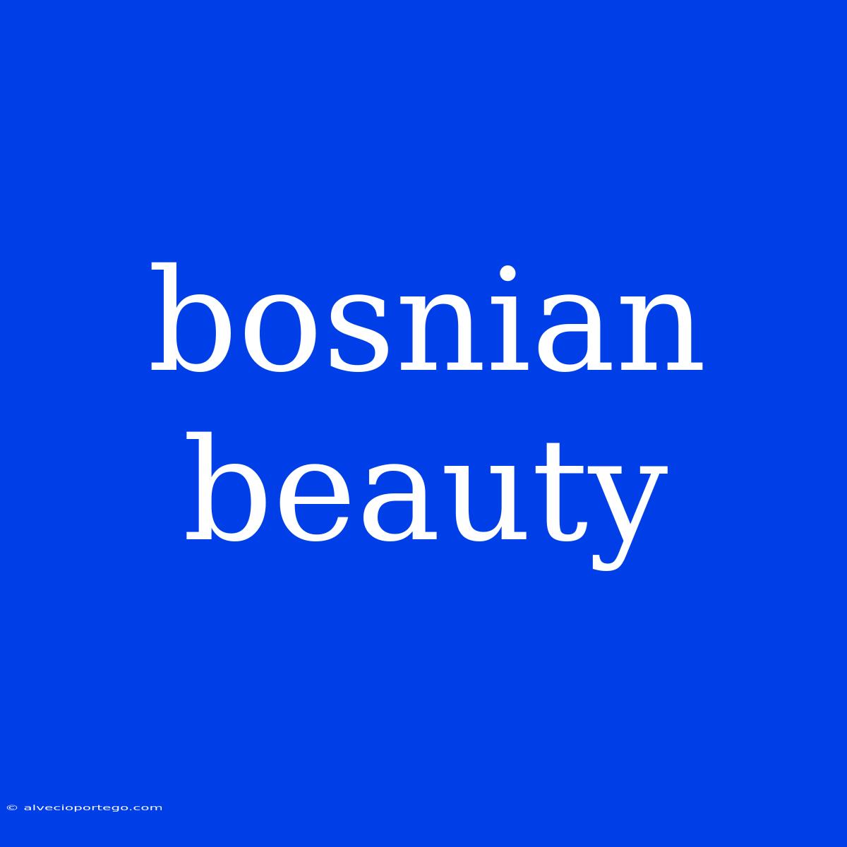 Bosnian Beauty