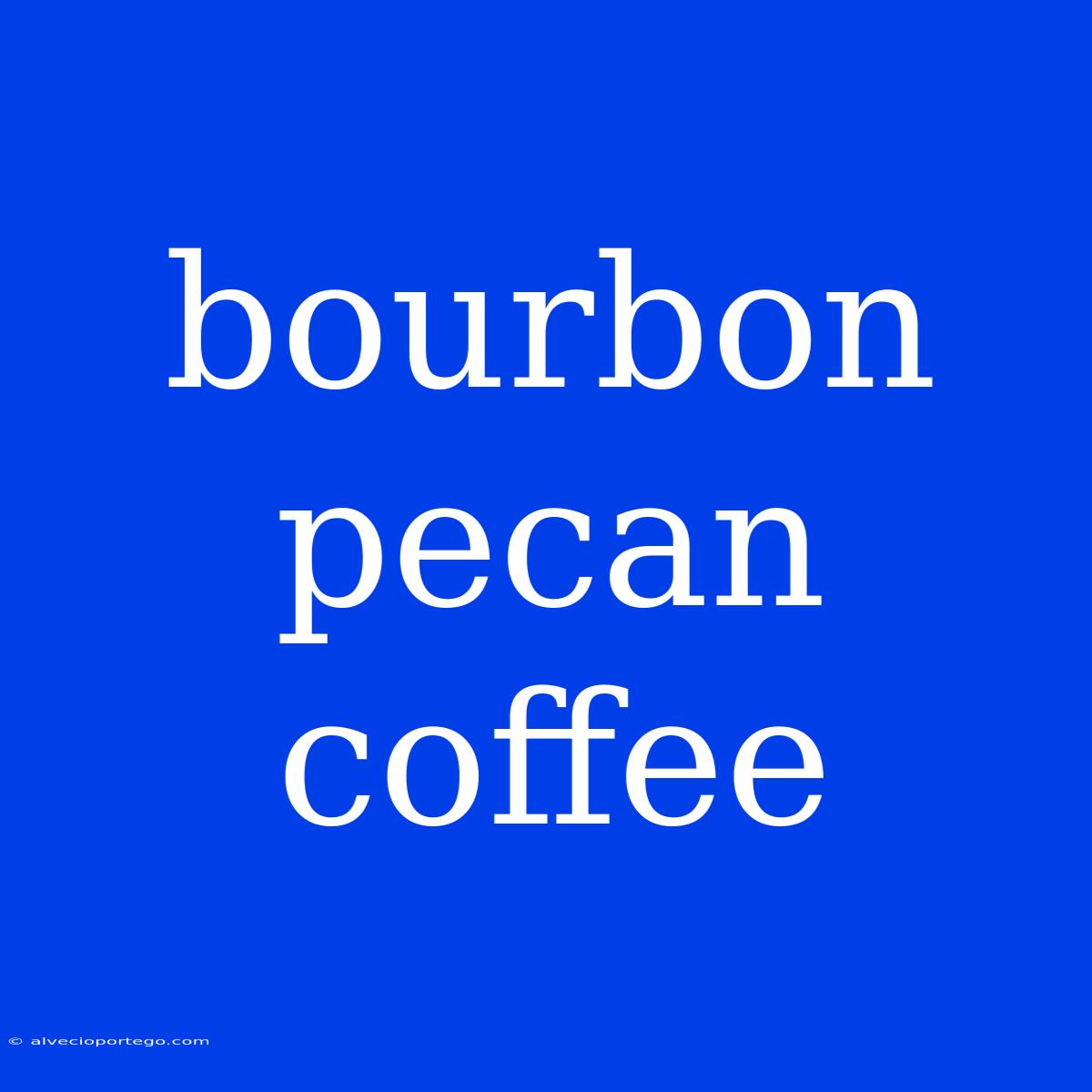 Bourbon Pecan Coffee