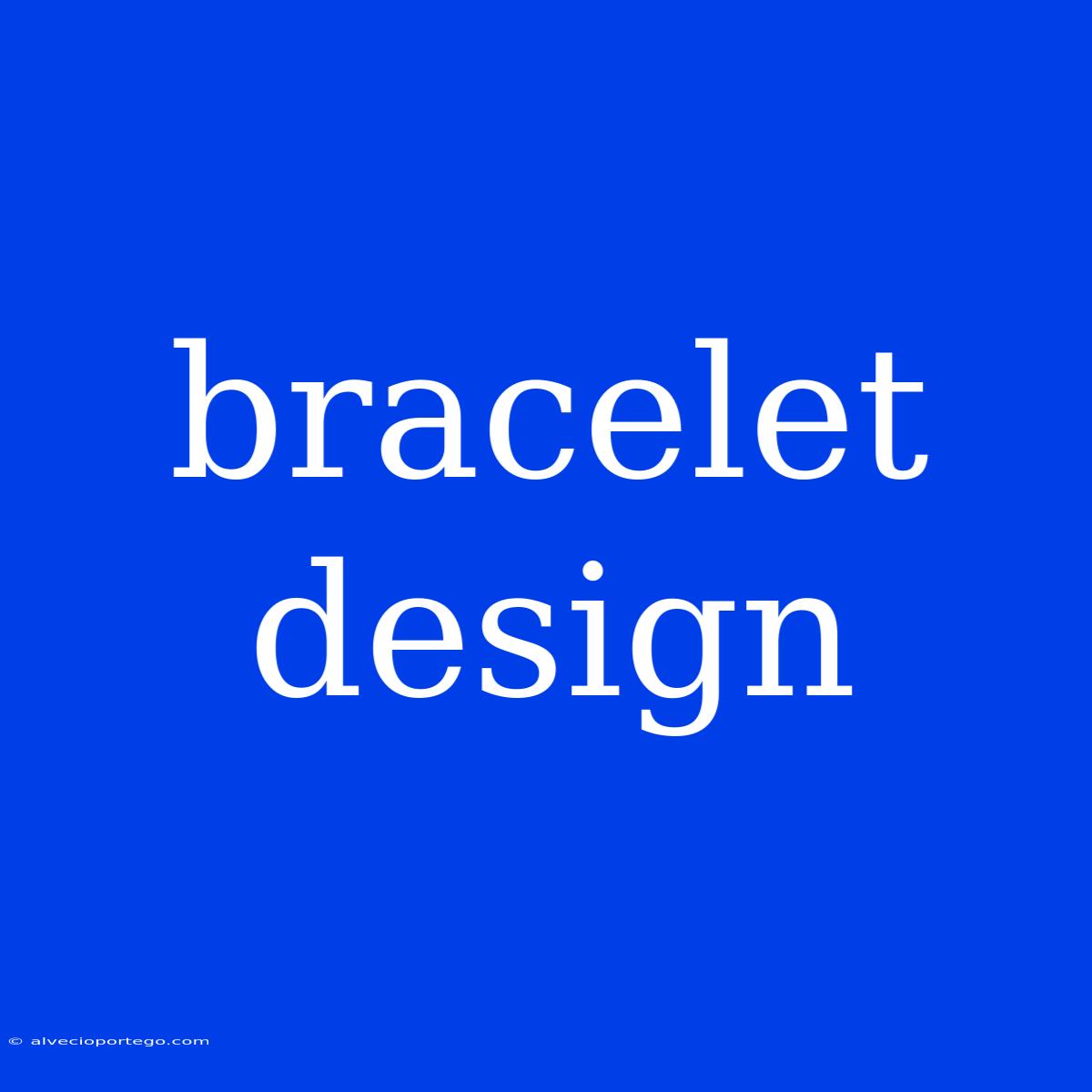 Bracelet Design