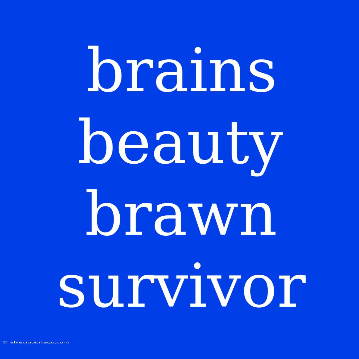 Brains Beauty Brawn Survivor