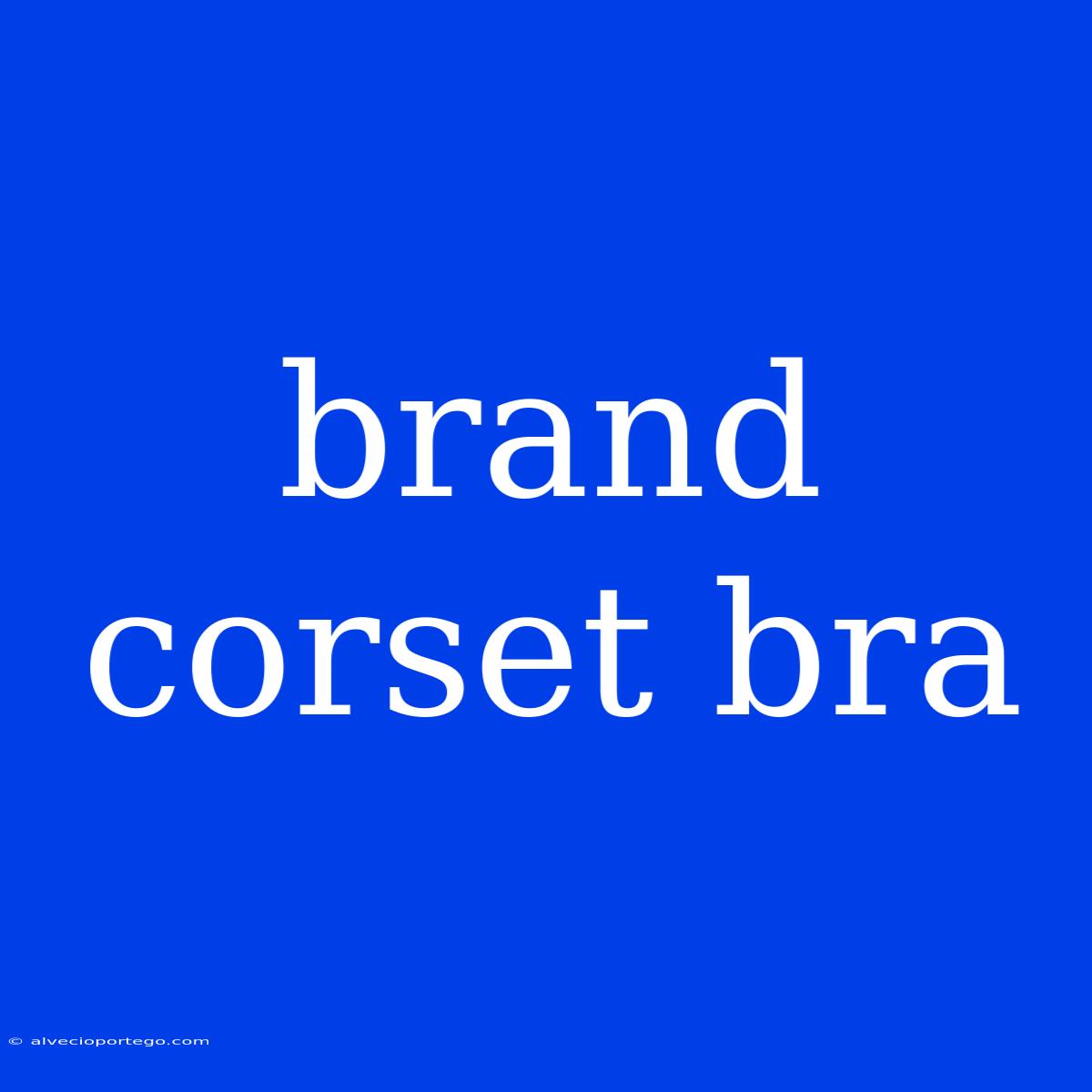 Brand Corset Bra