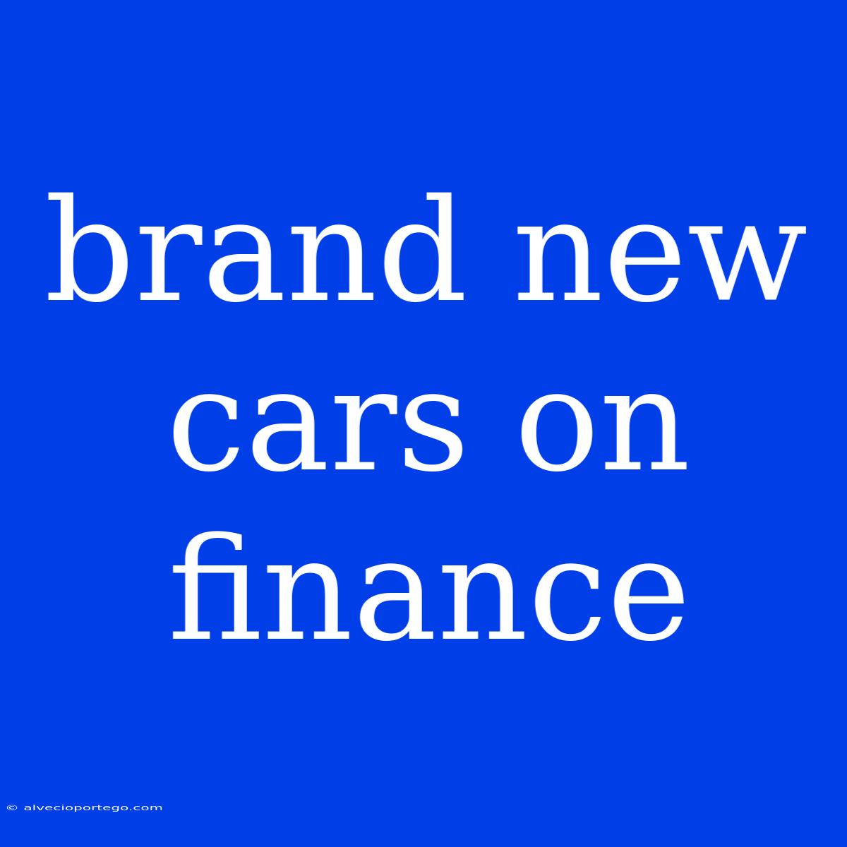 Brand New Cars On Finance