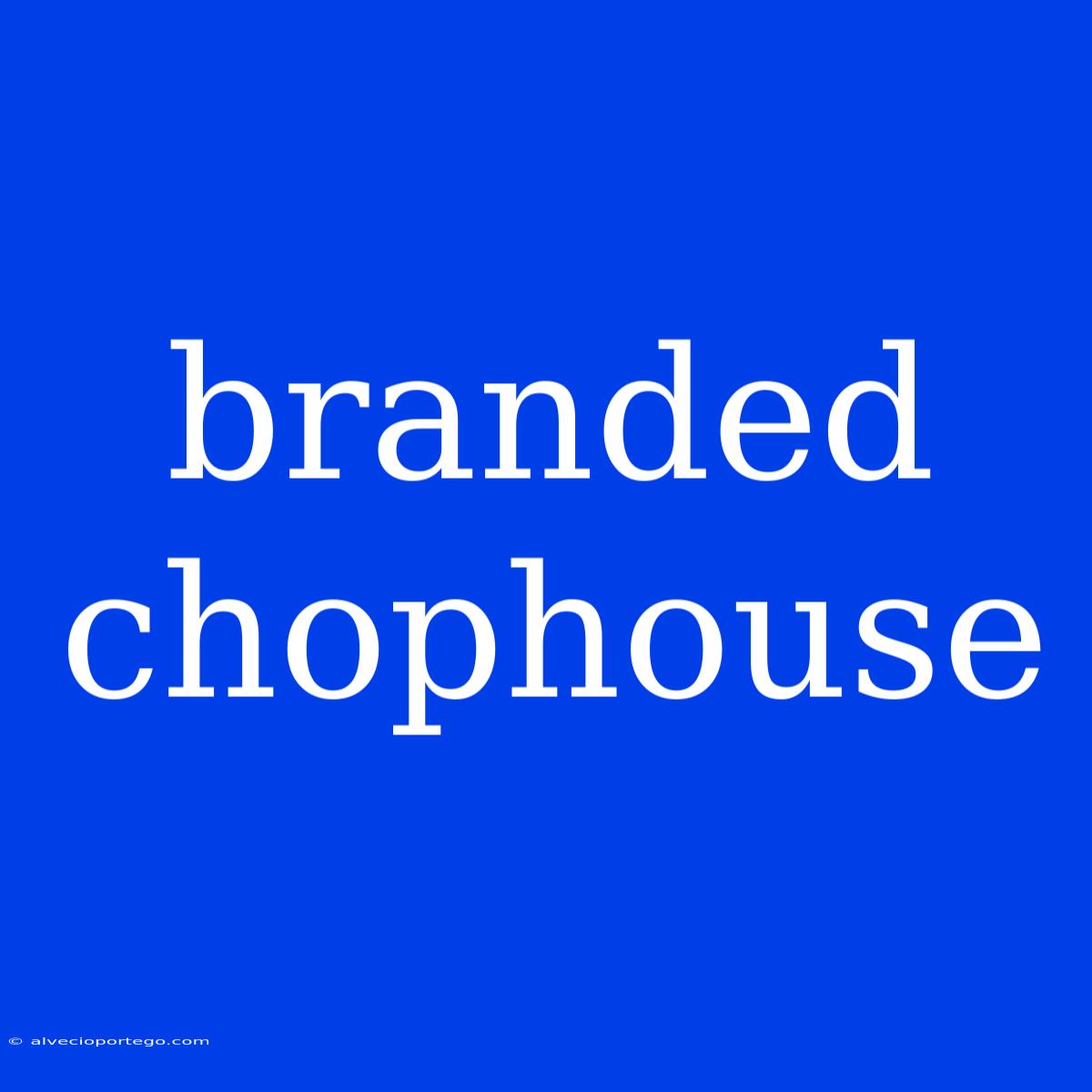 Branded Chophouse