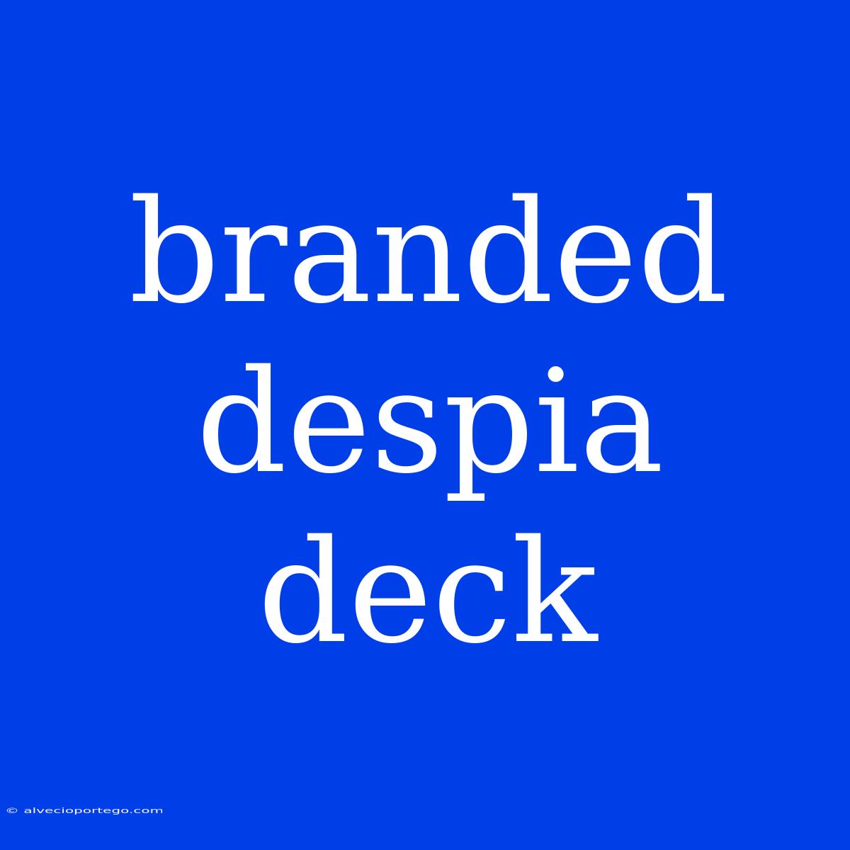 Branded Despia Deck