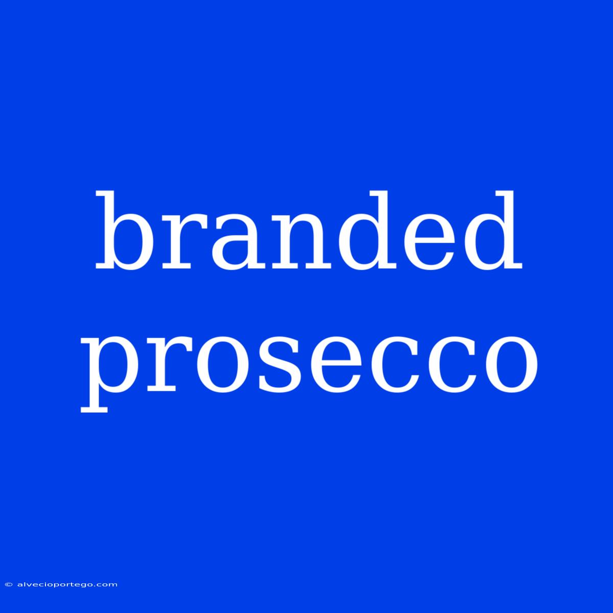 Branded Prosecco