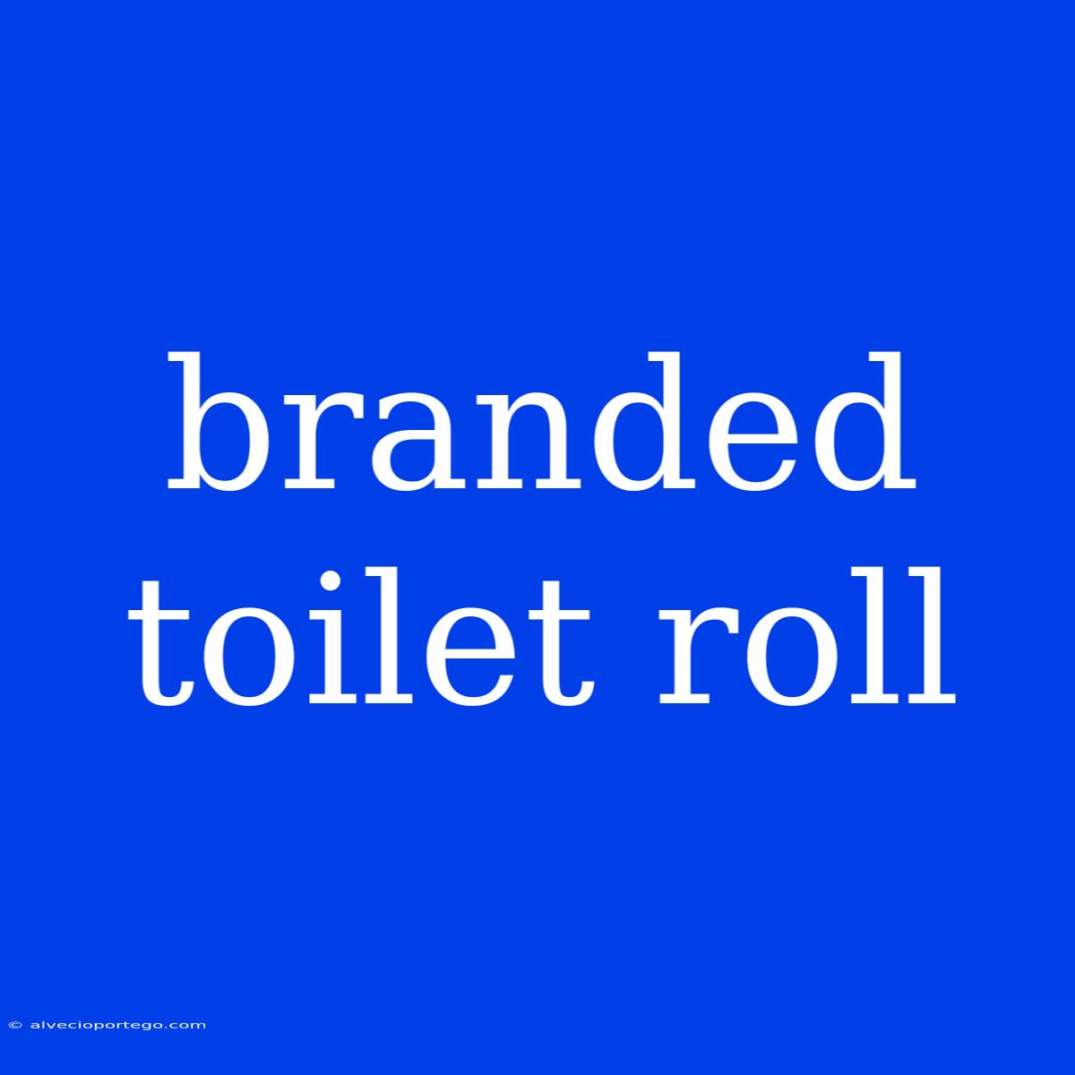 Branded Toilet Roll