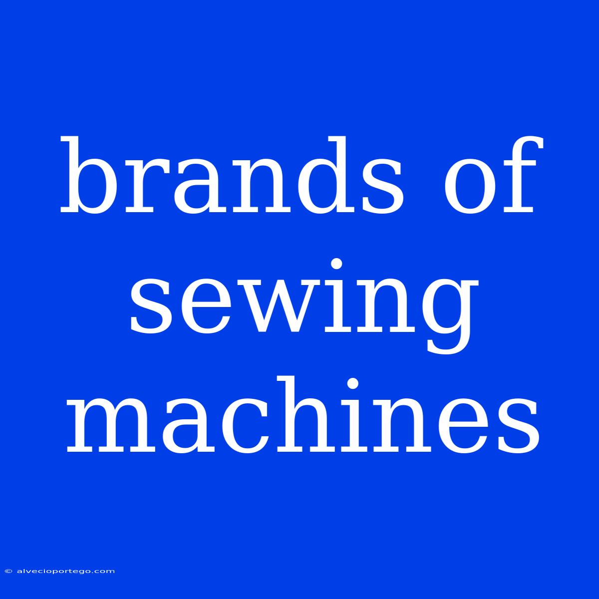 Brands Of Sewing Machines