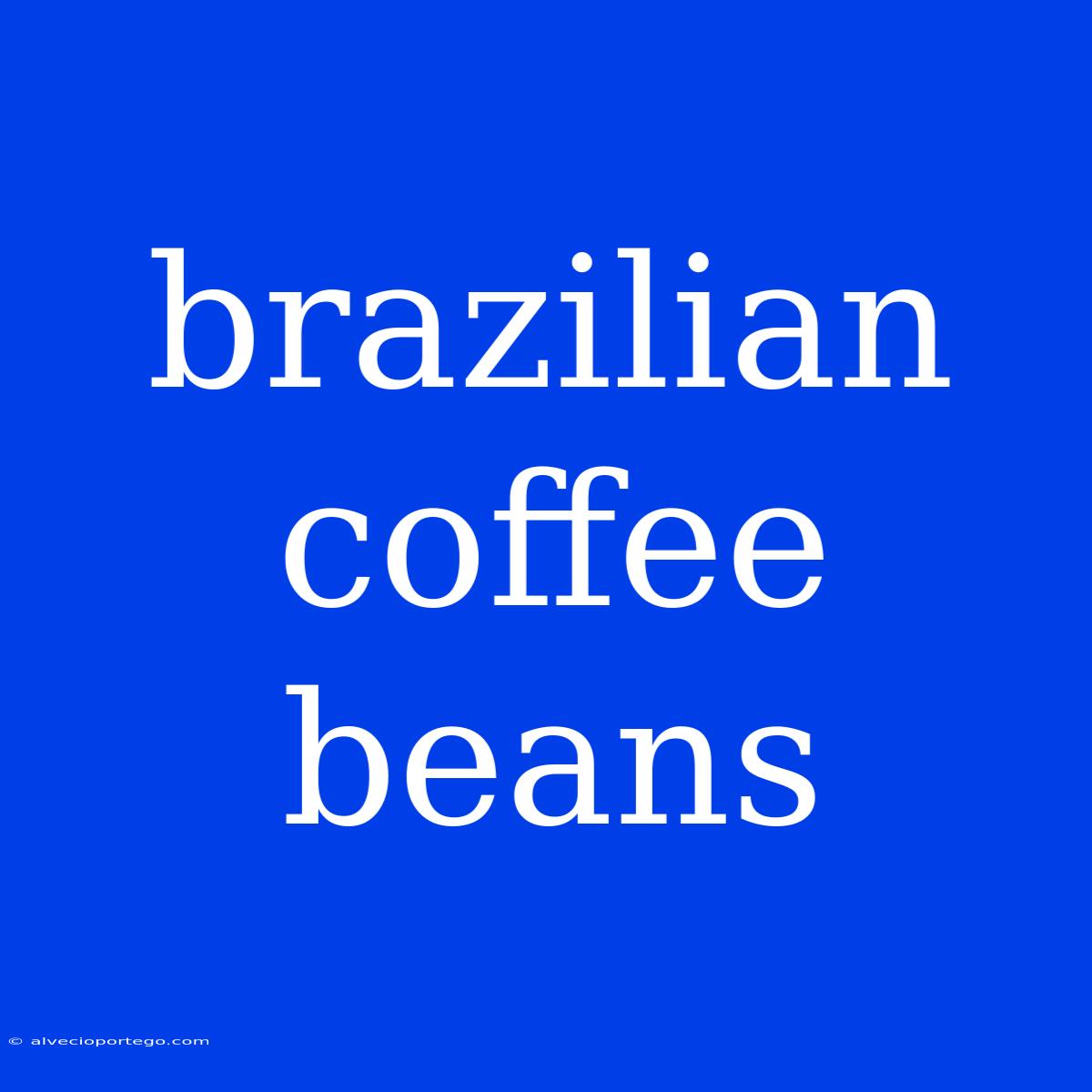 Brazilian Coffee Beans