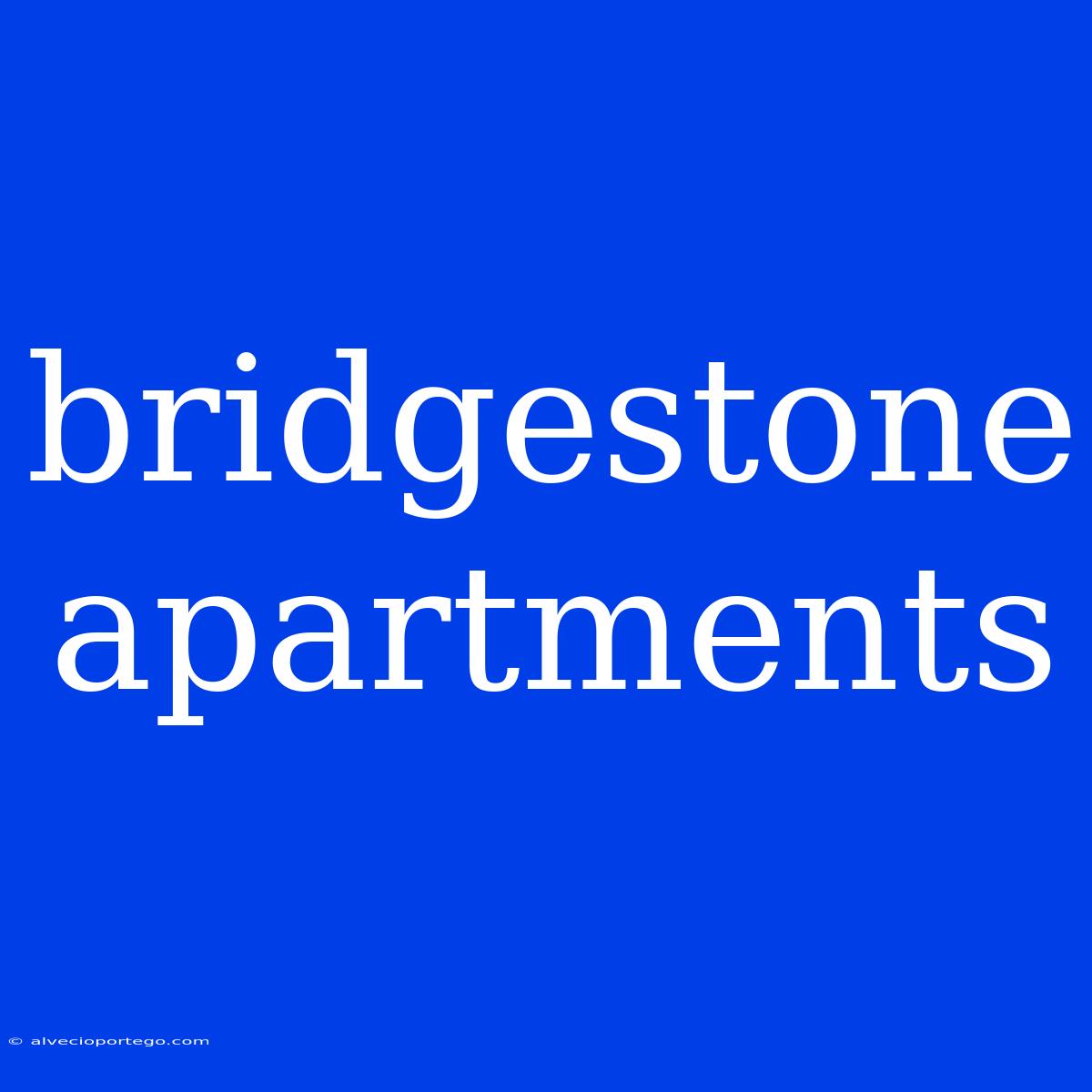 Bridgestone Apartments