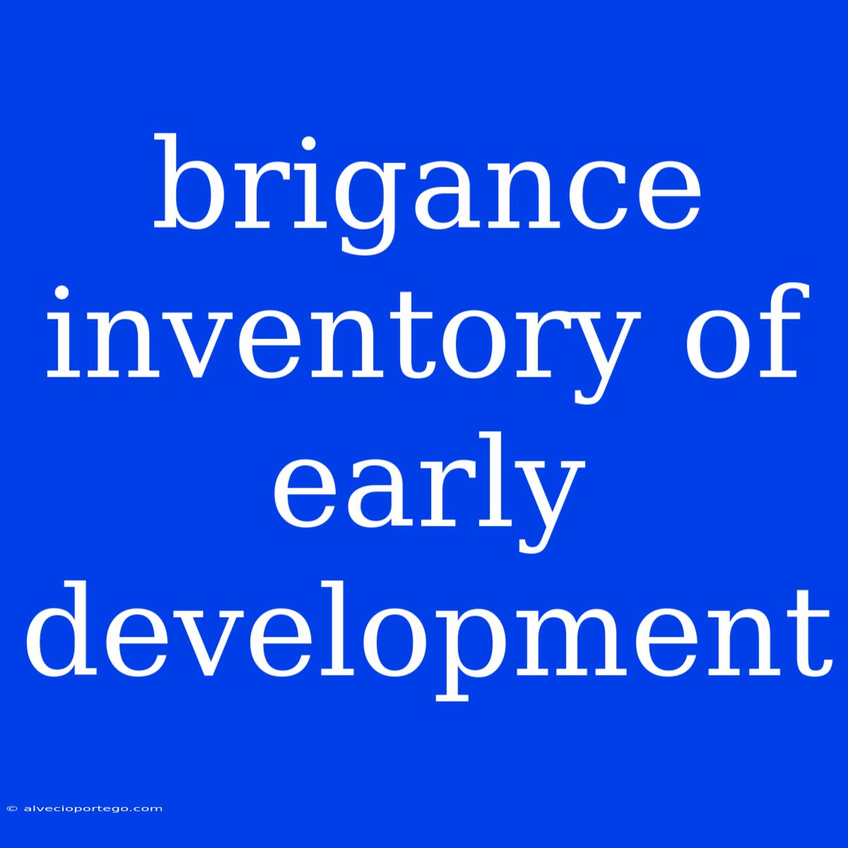 Brigance Inventory Of Early Development