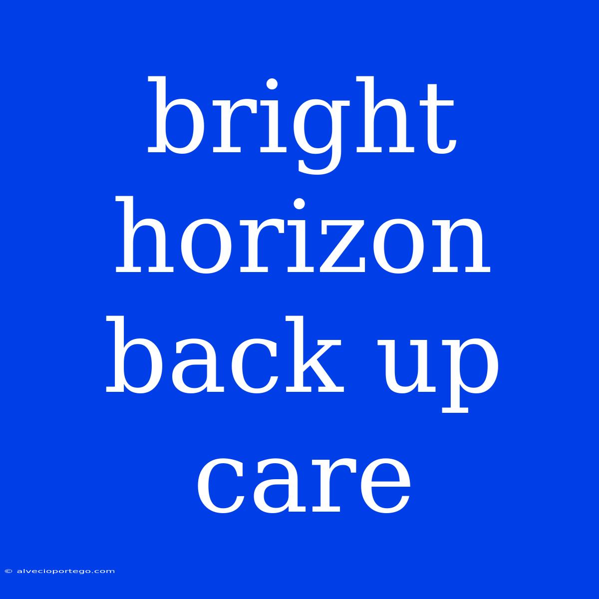 Bright Horizon Back Up Care