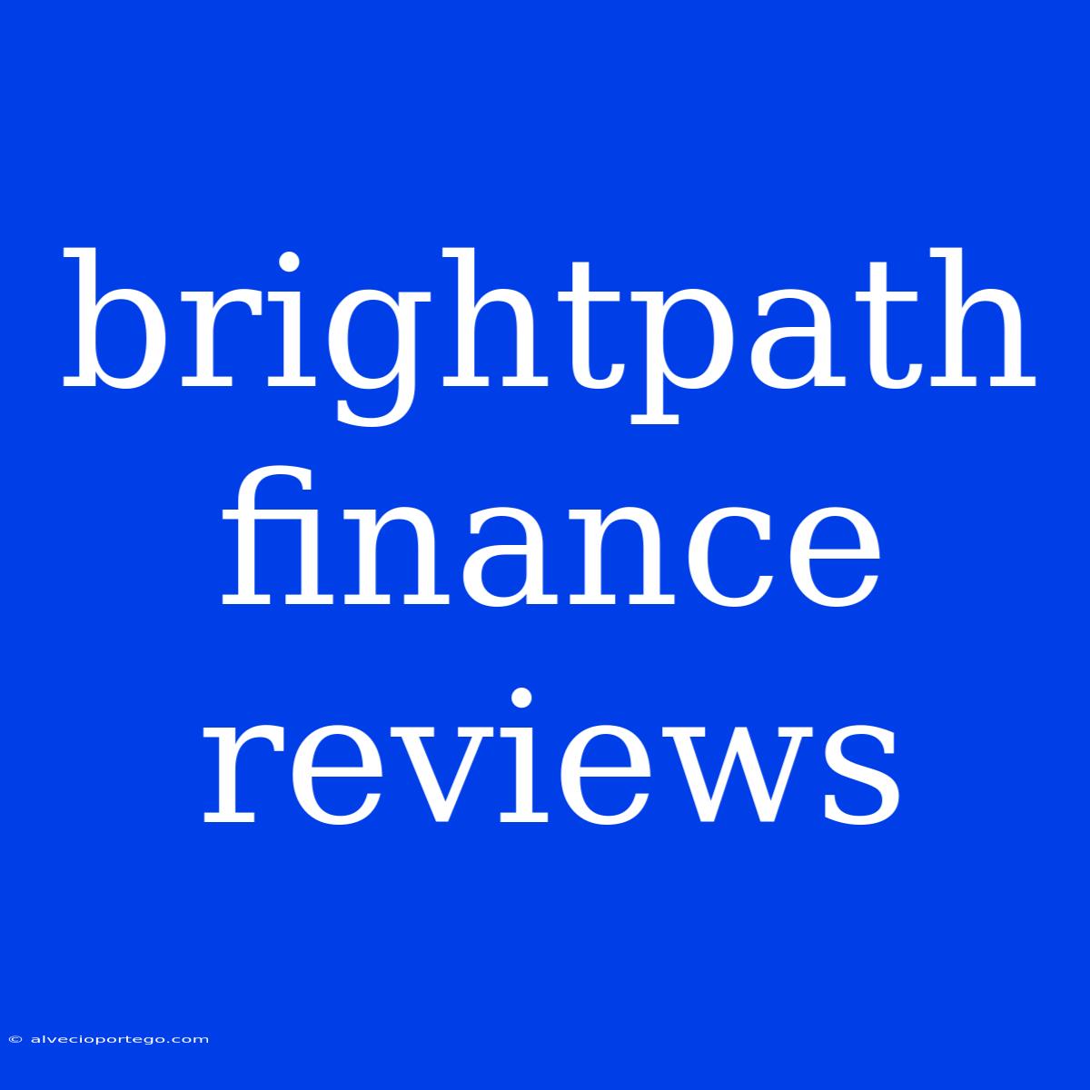 Brightpath Finance Reviews