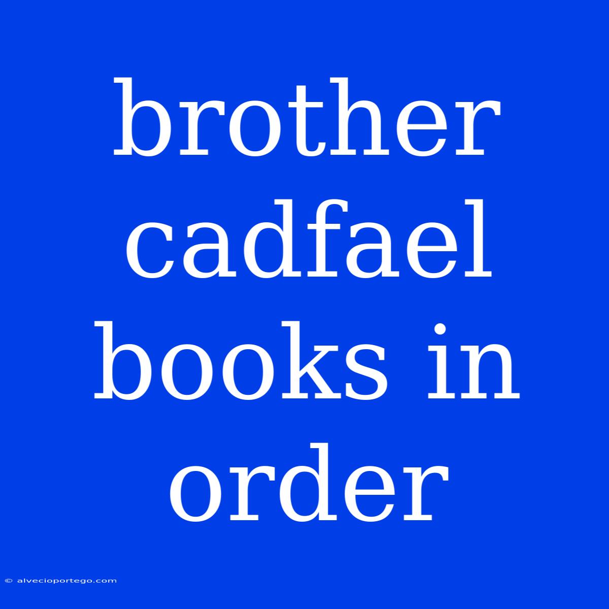 Brother Cadfael Books In Order