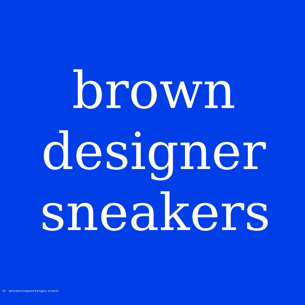 Brown Designer Sneakers