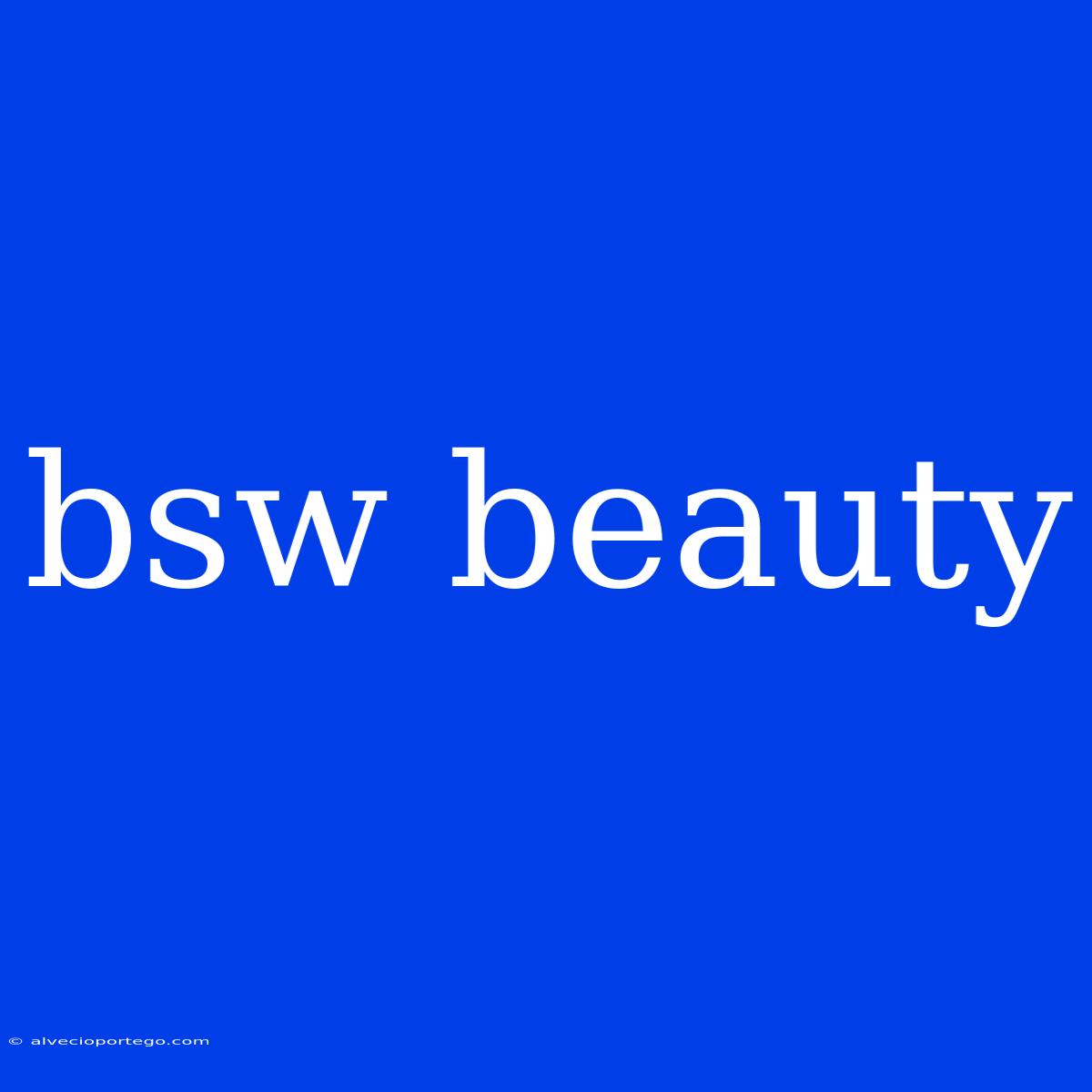 Bsw Beauty