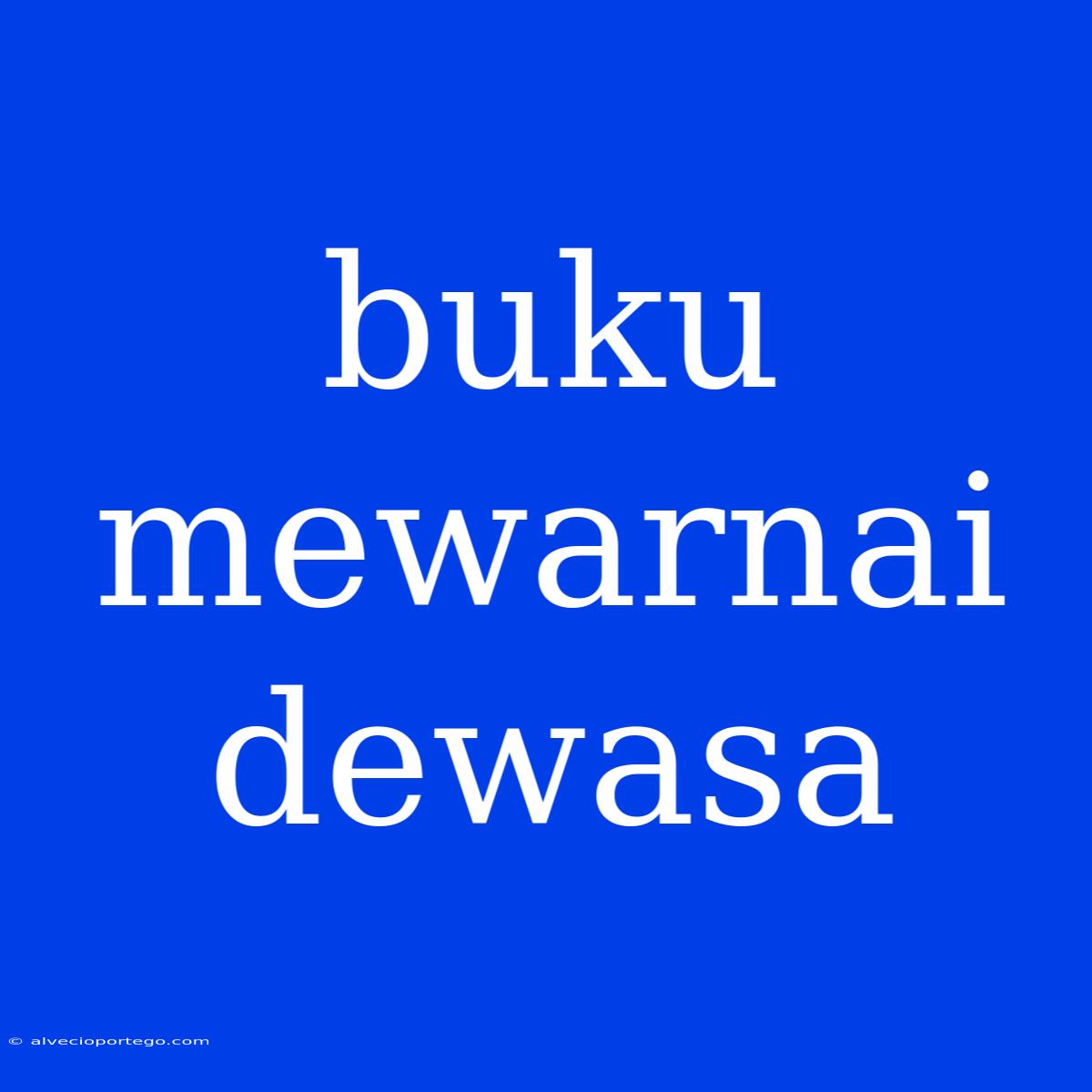 Buku Mewarnai Dewasa