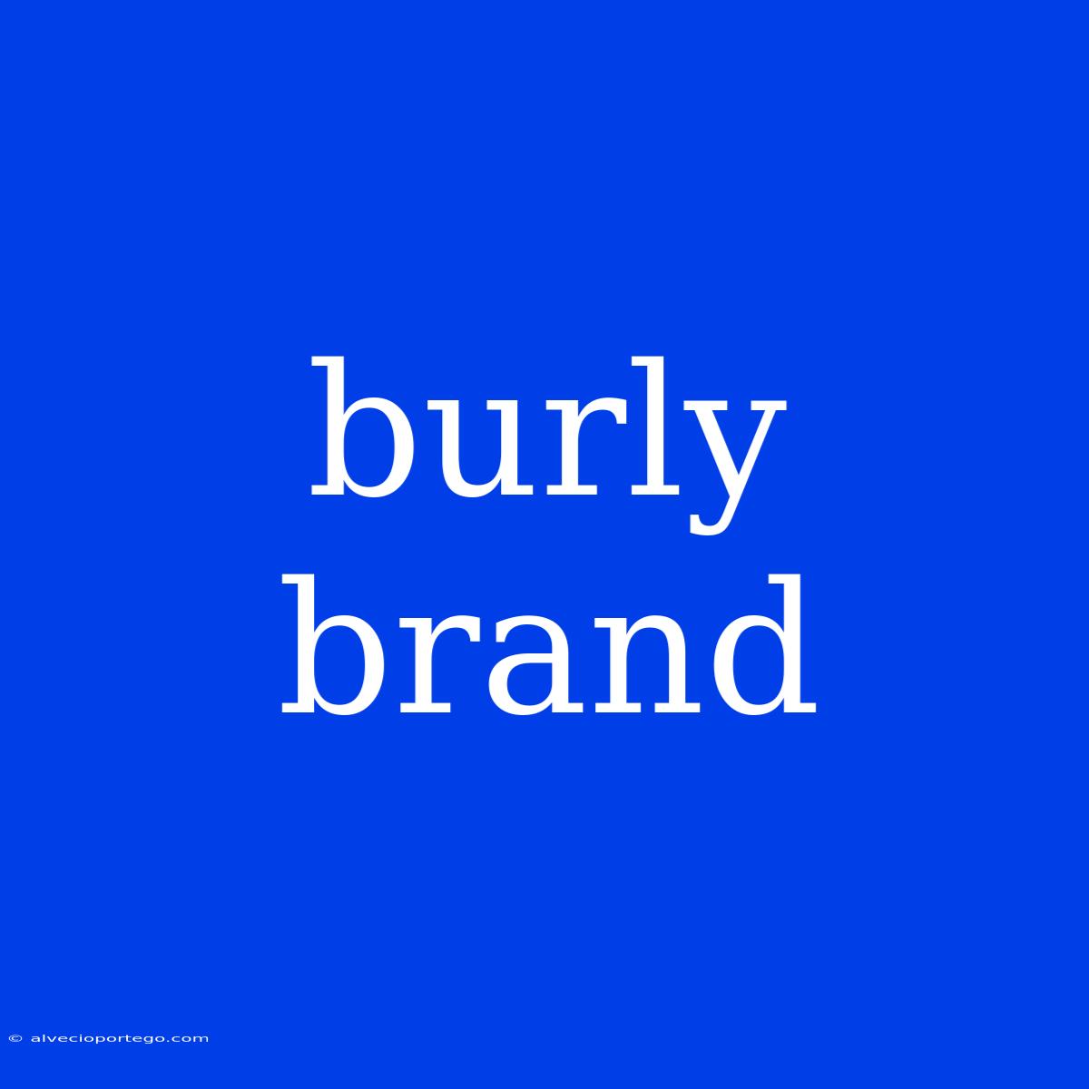 Burly Brand