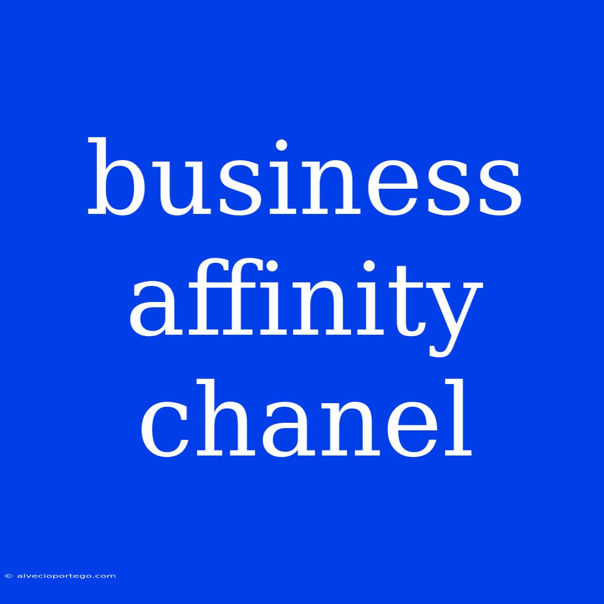 Business Affinity Chanel