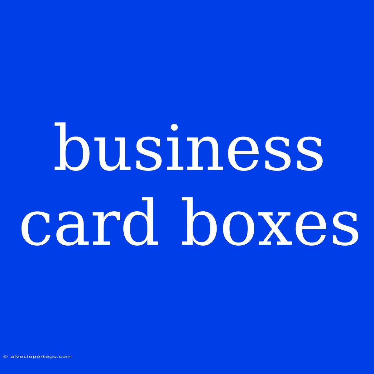 Business Card Boxes