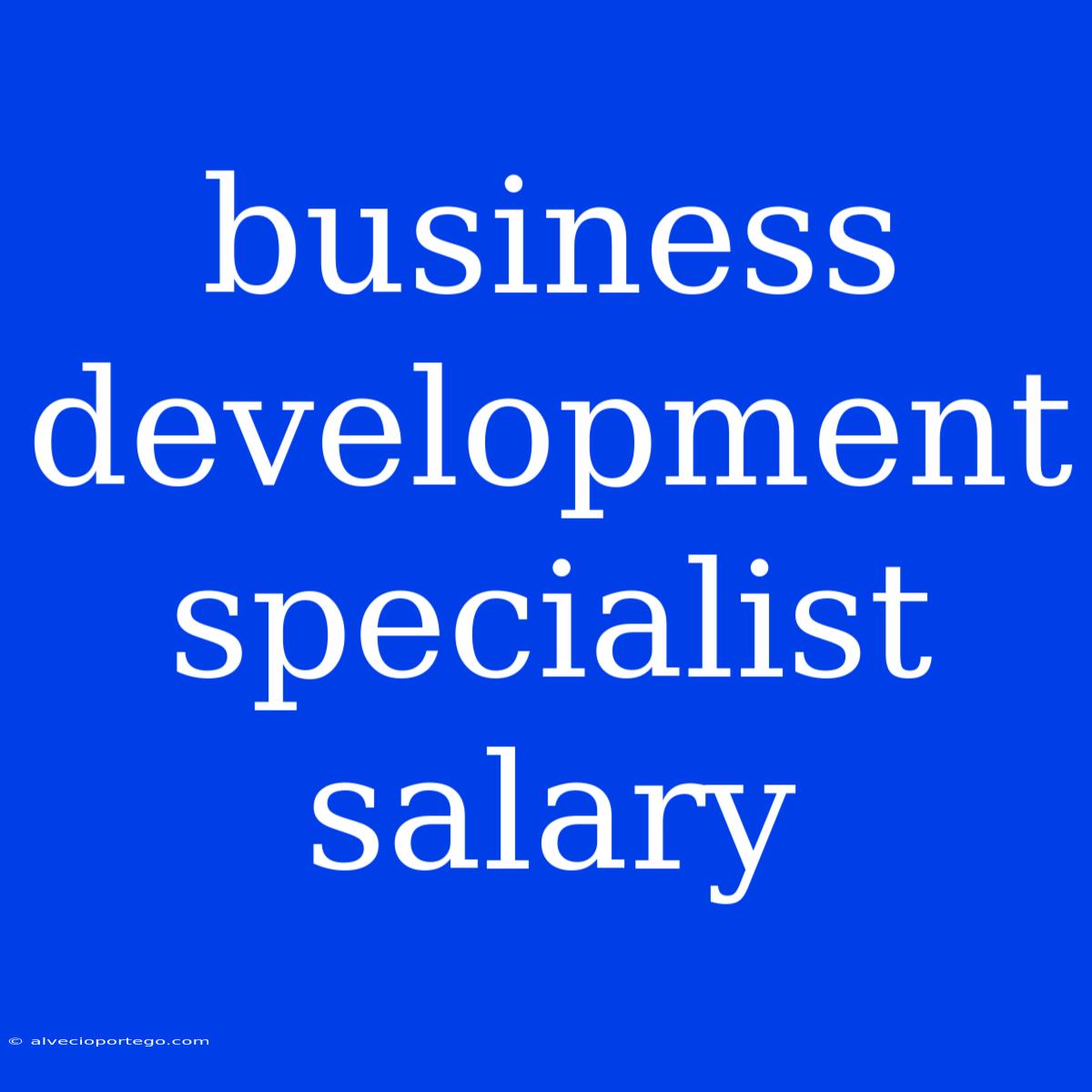 Business Development Specialist Salary