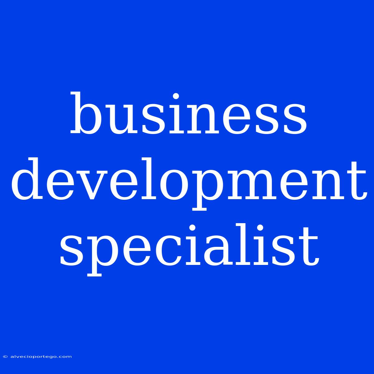 Business Development Specialist