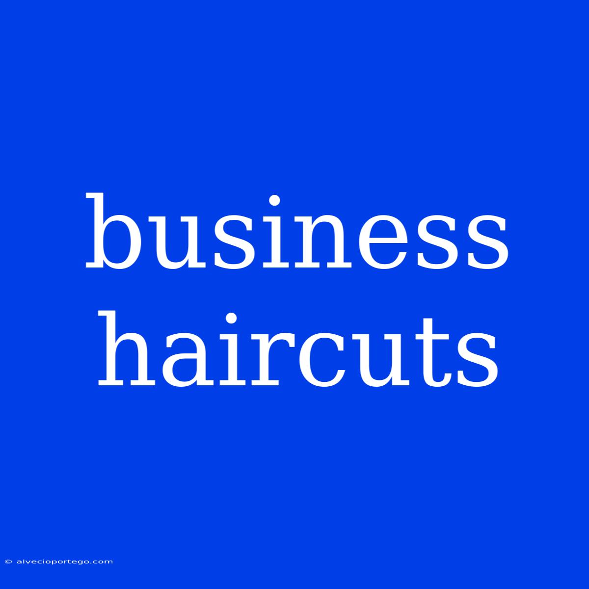 Business Haircuts