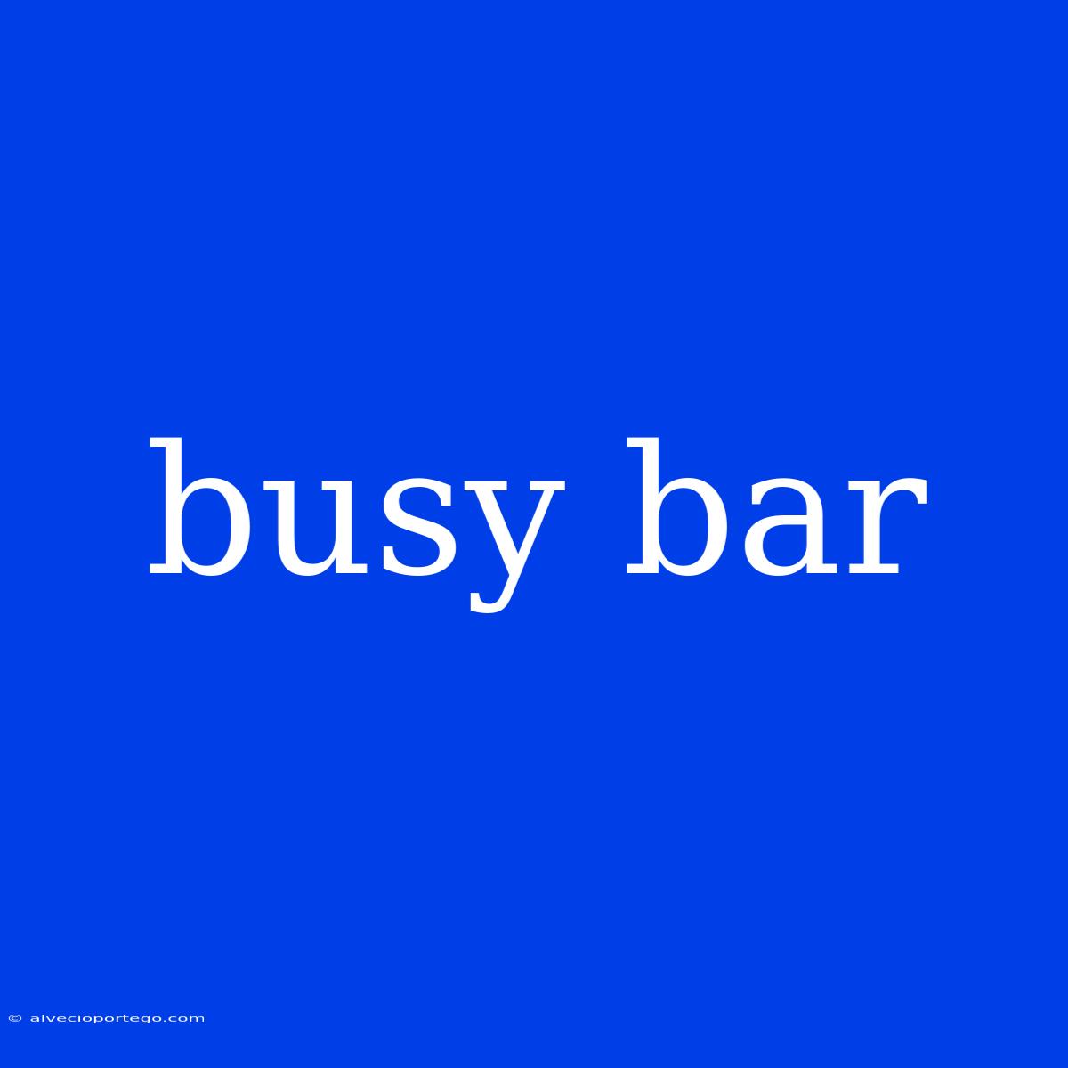 Busy Bar