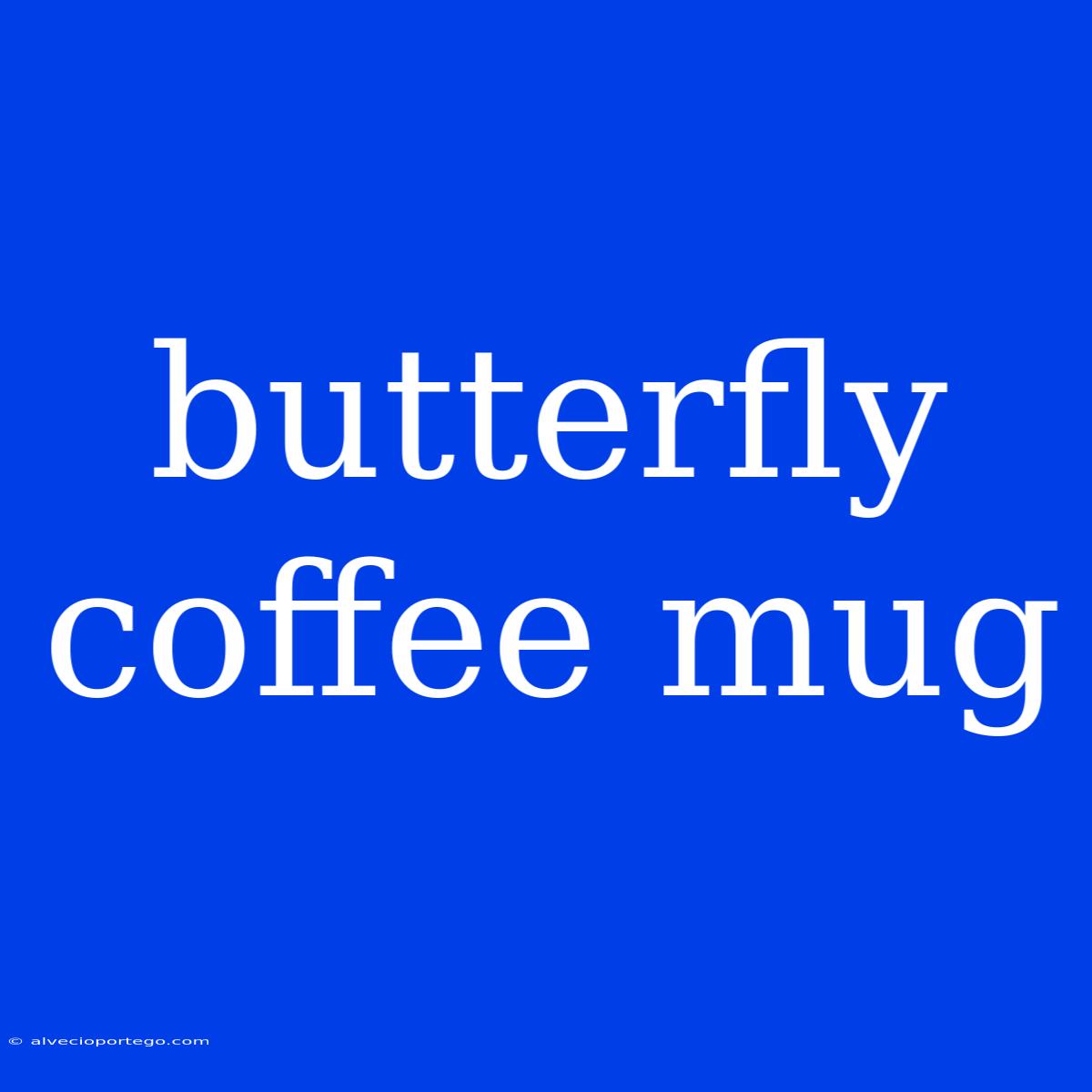 Butterfly Coffee Mug