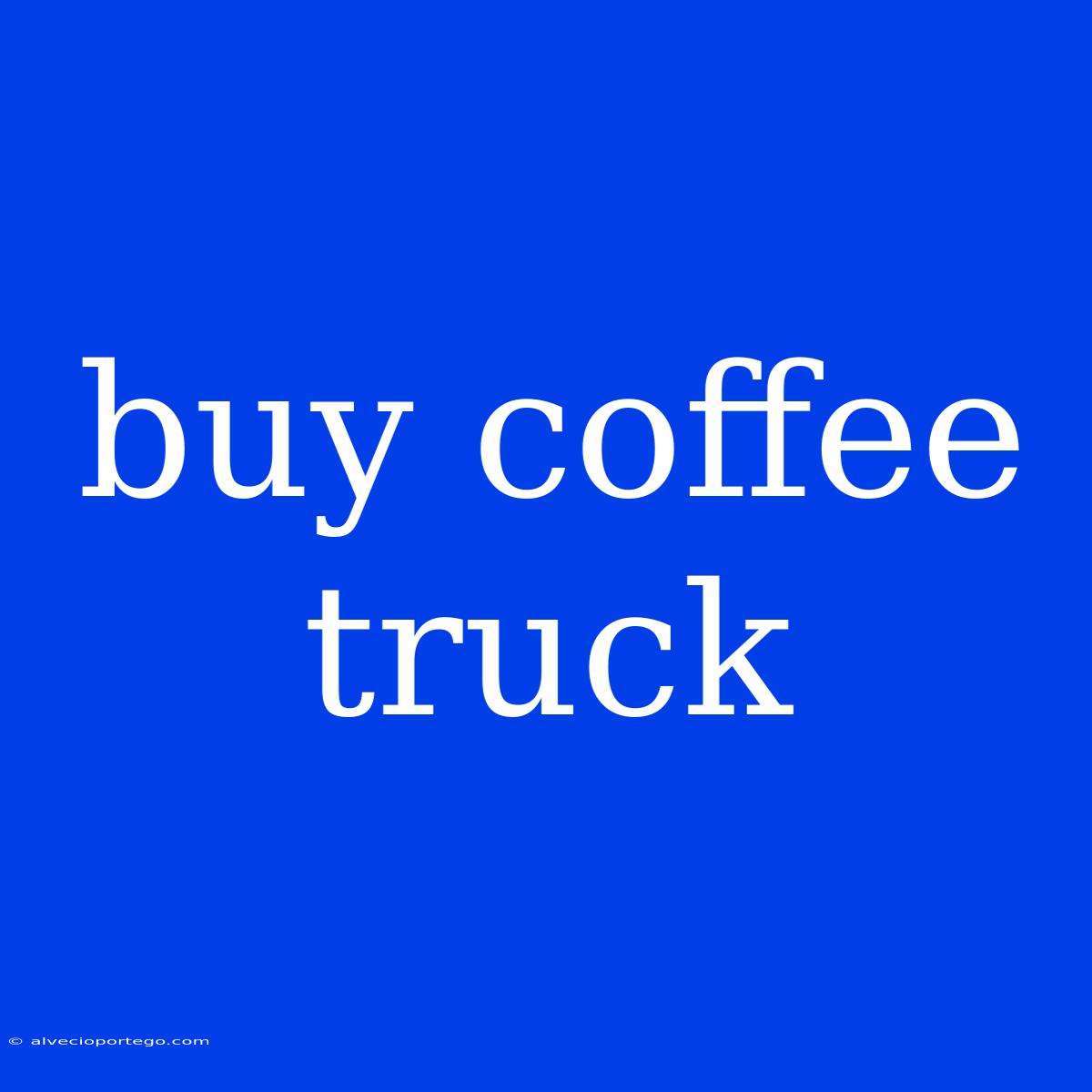 Buy Coffee Truck