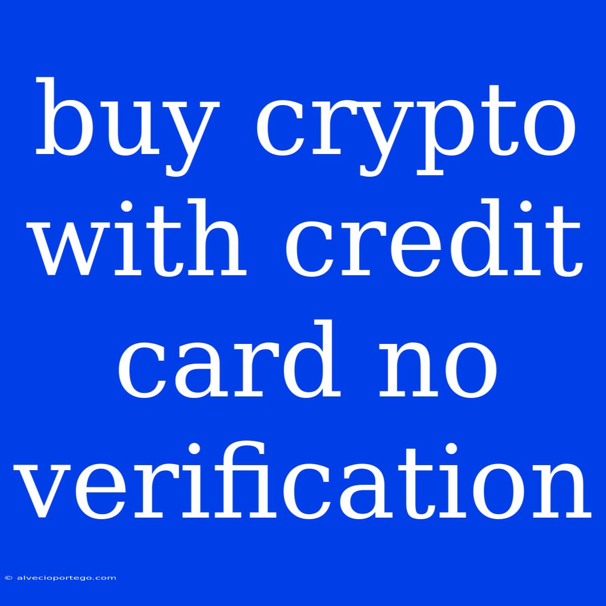 Buy Crypto With Credit Card No Verification