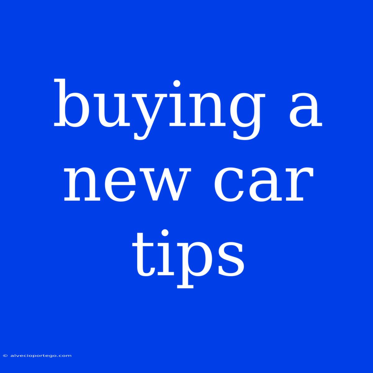 Buying A New Car Tips