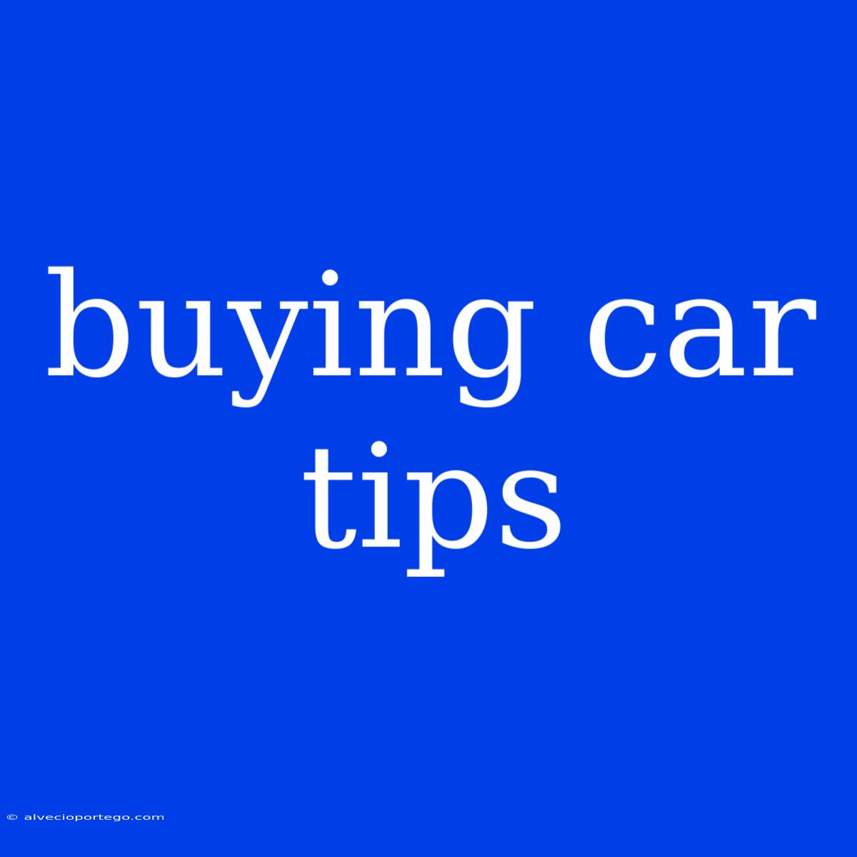 Buying Car Tips