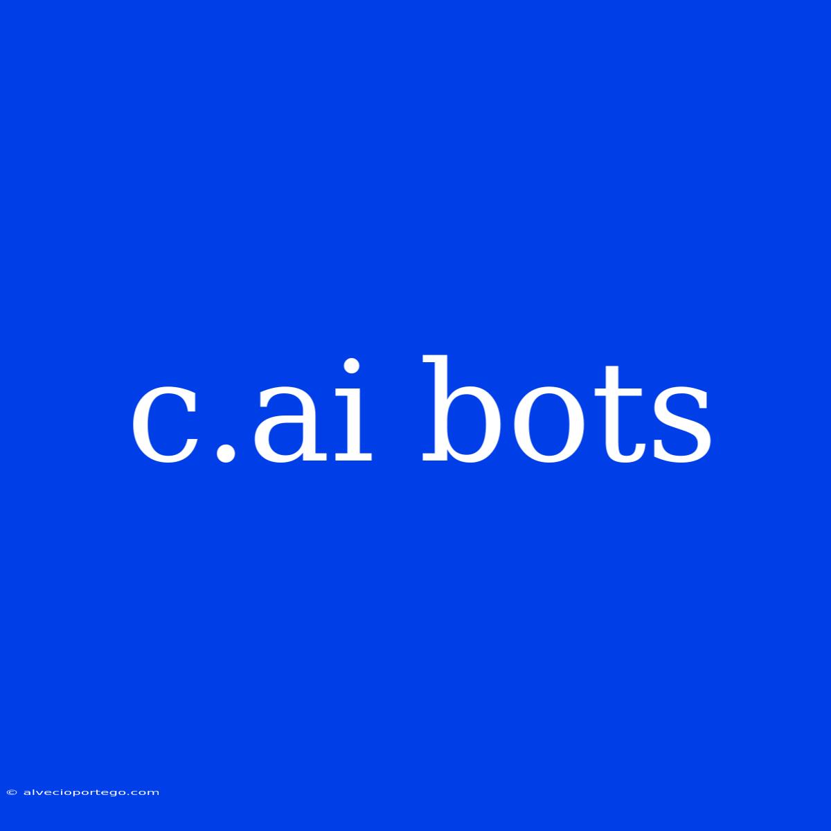 C.ai Bots