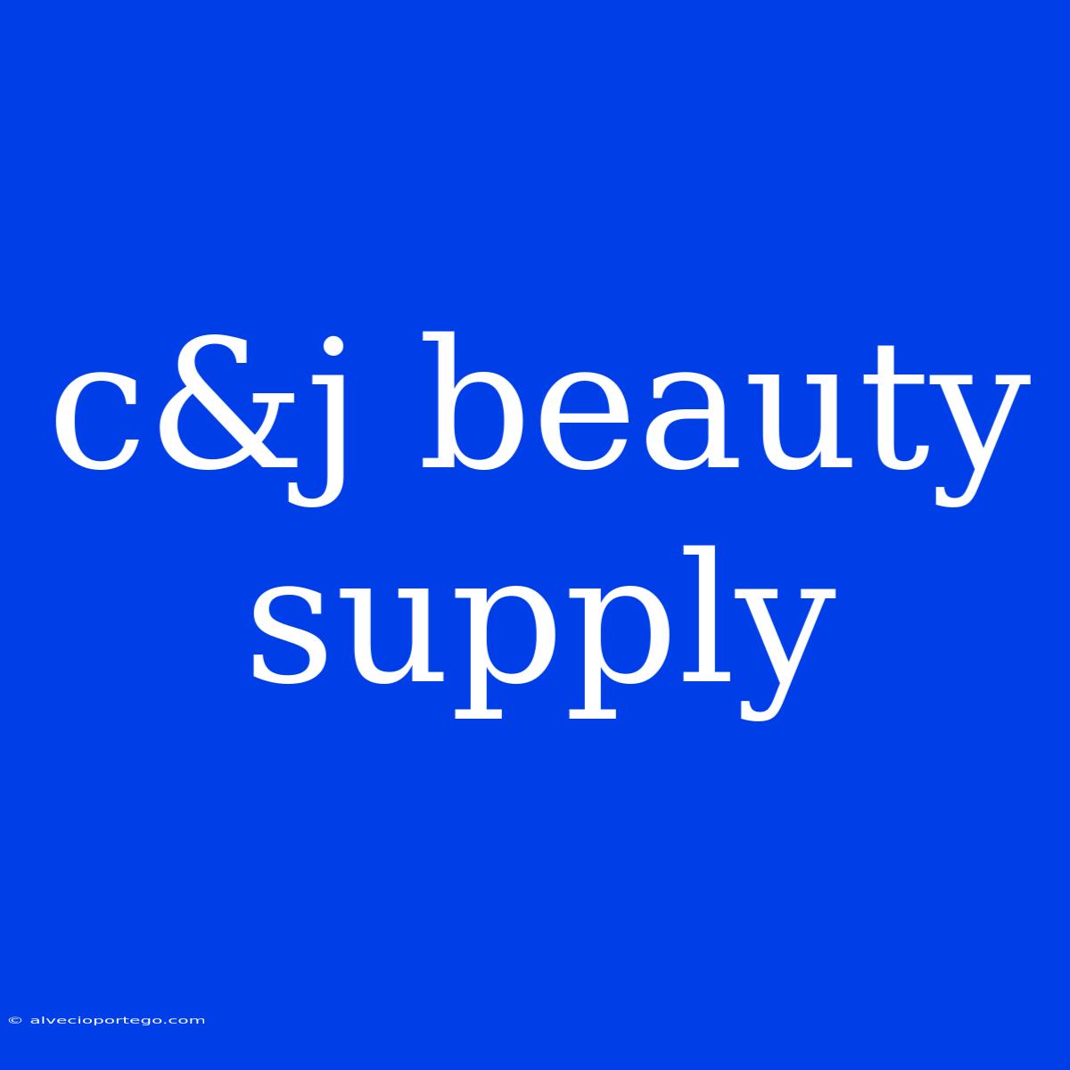 C&j Beauty Supply