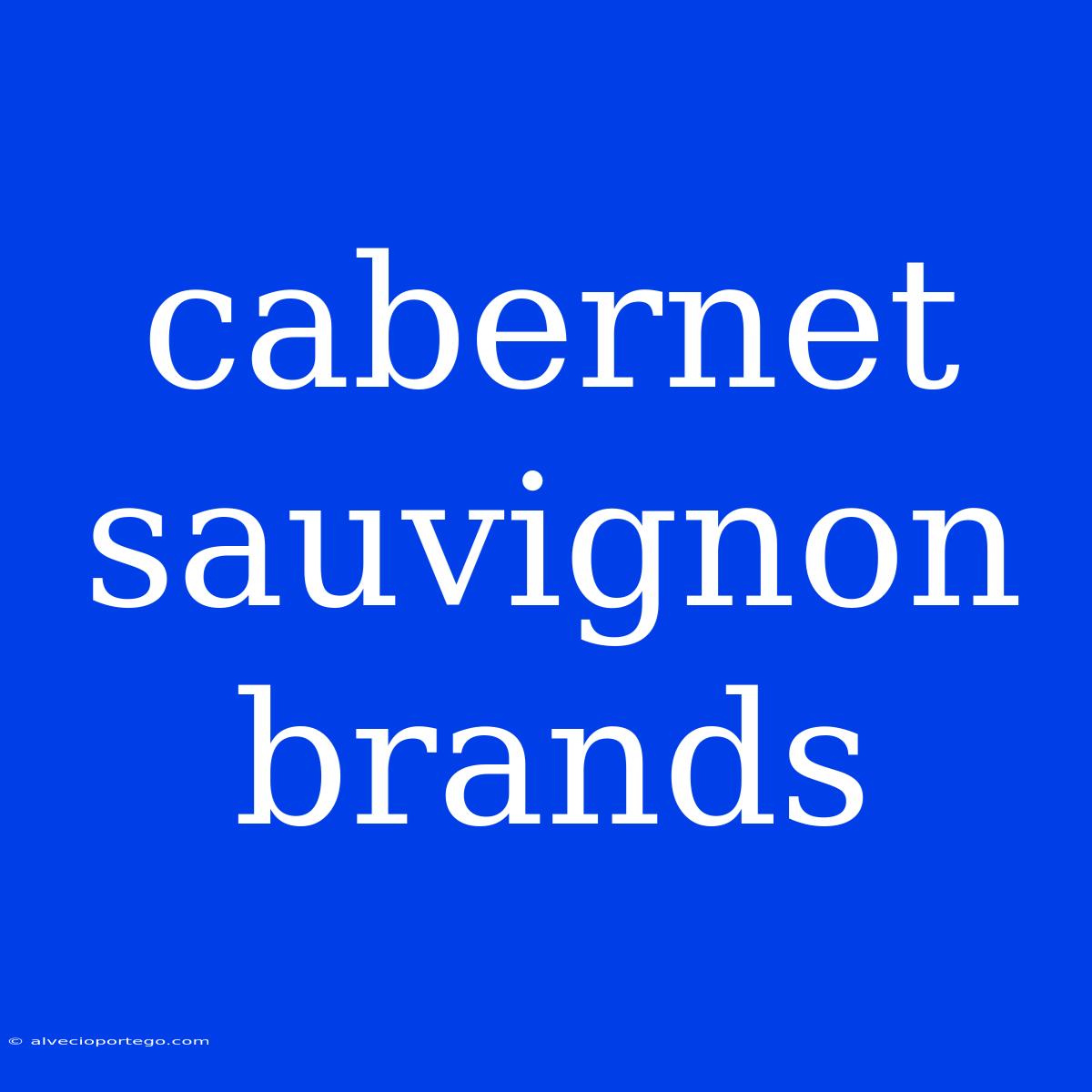 Cabernet Sauvignon Brands