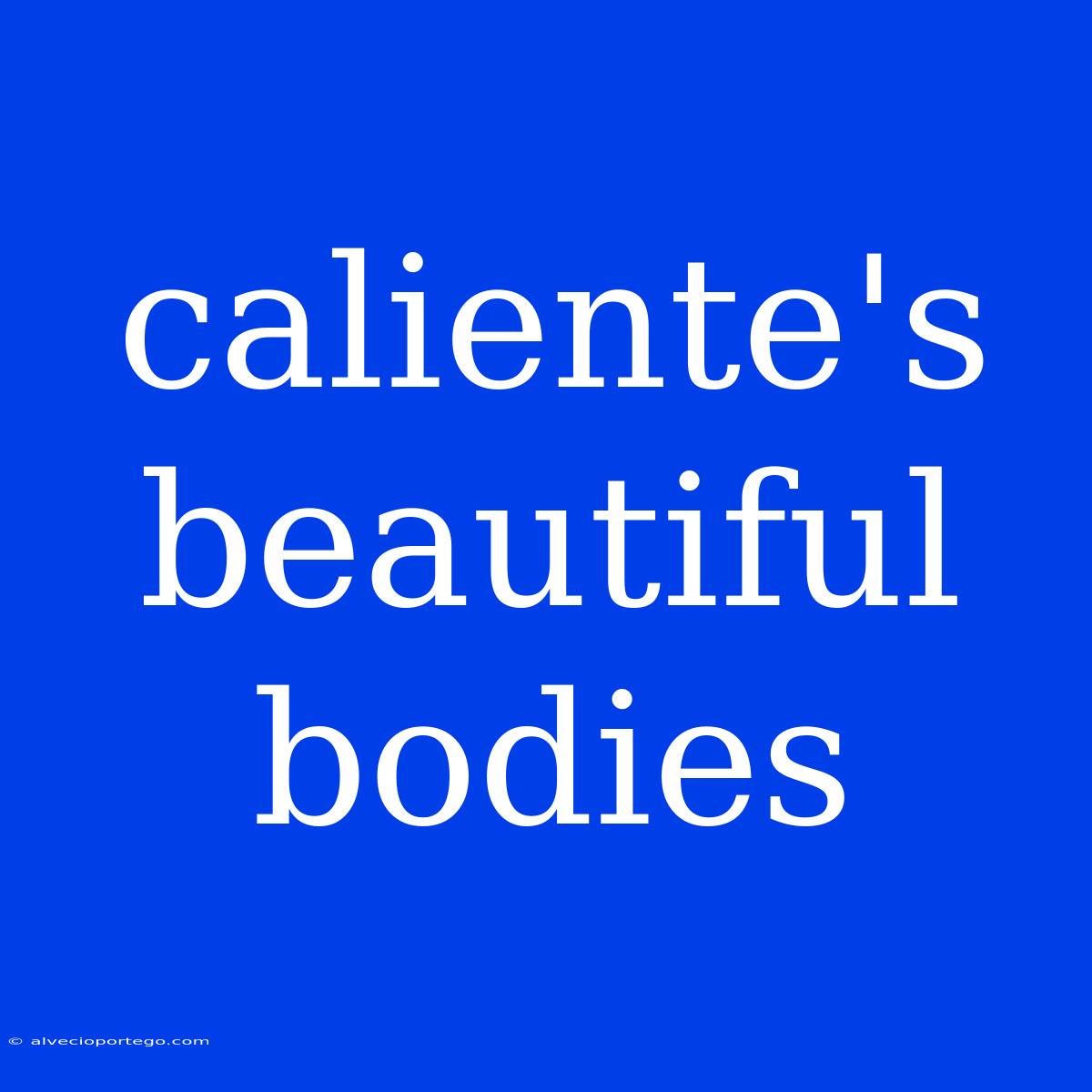 Caliente's Beautiful Bodies