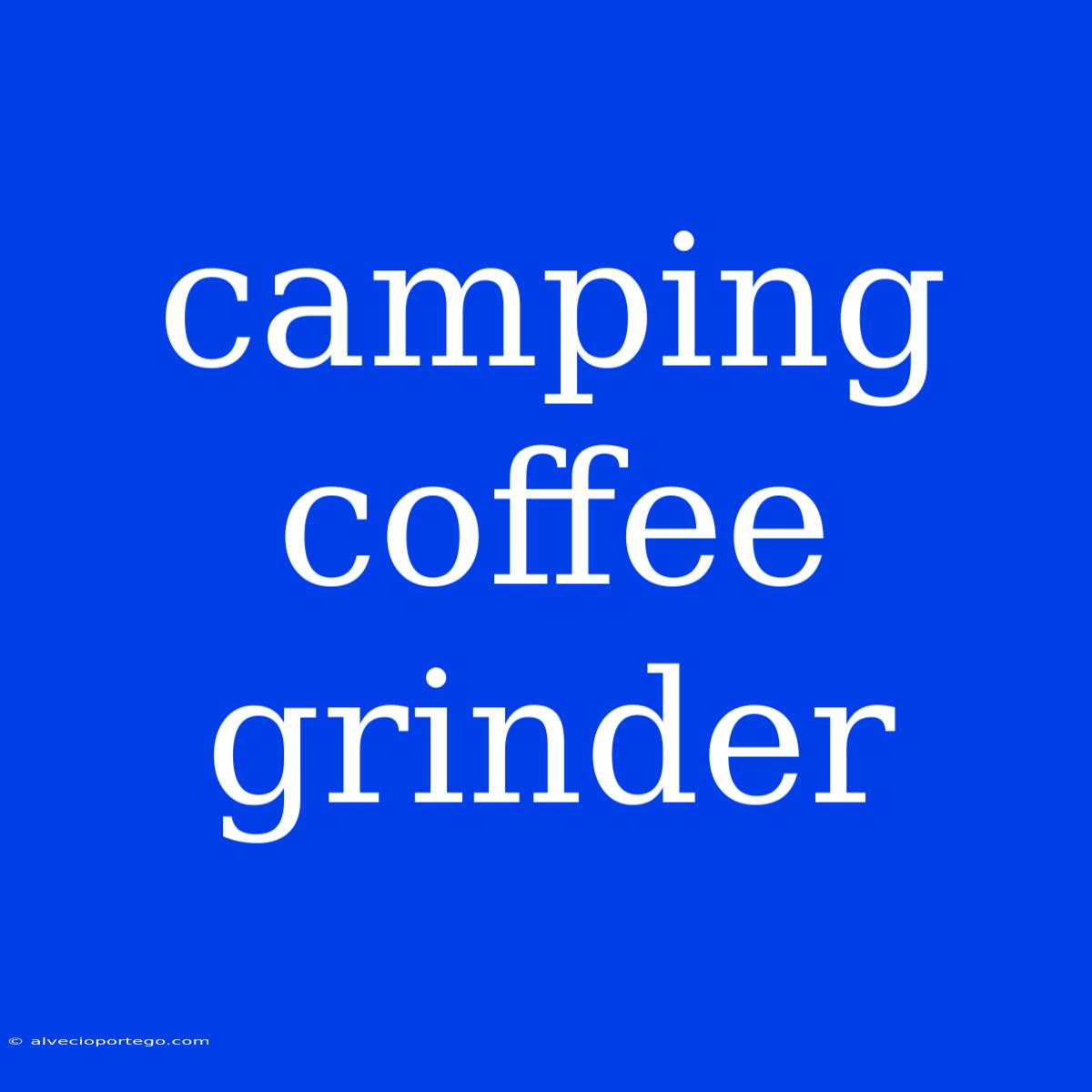 Camping Coffee Grinder