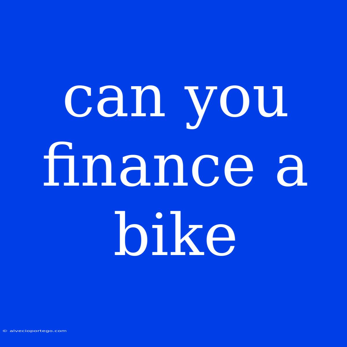 Can You Finance A Bike