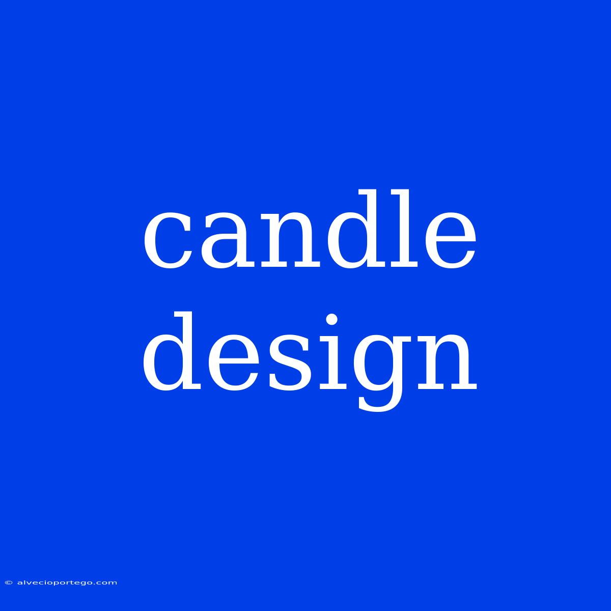 Candle Design