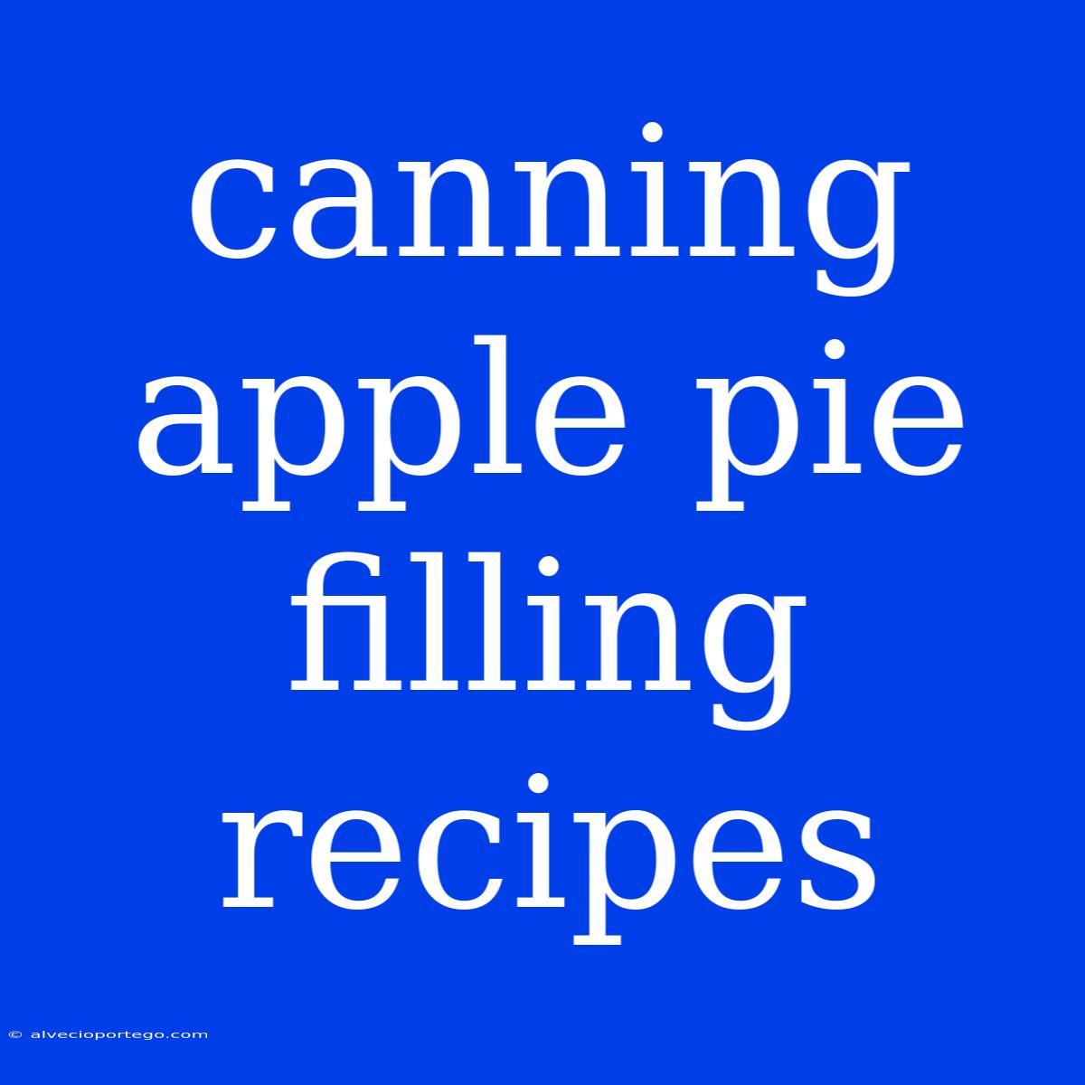 Canning Apple Pie Filling Recipes