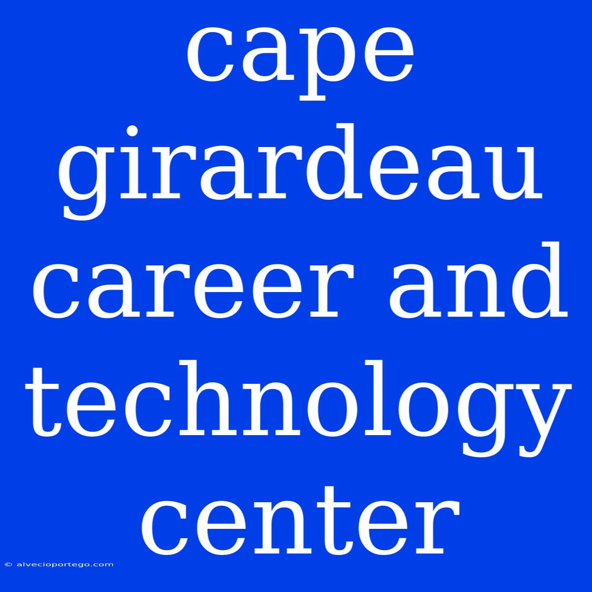 Cape Girardeau Career And Technology Center