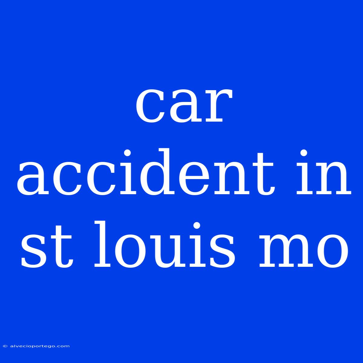 Car Accident In St Louis Mo